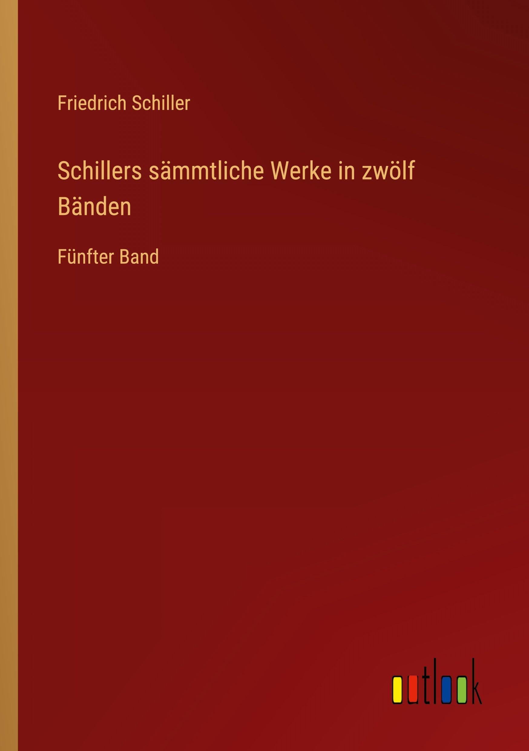 Schillers sämmtliche Werke in zwölf Bänden Classics