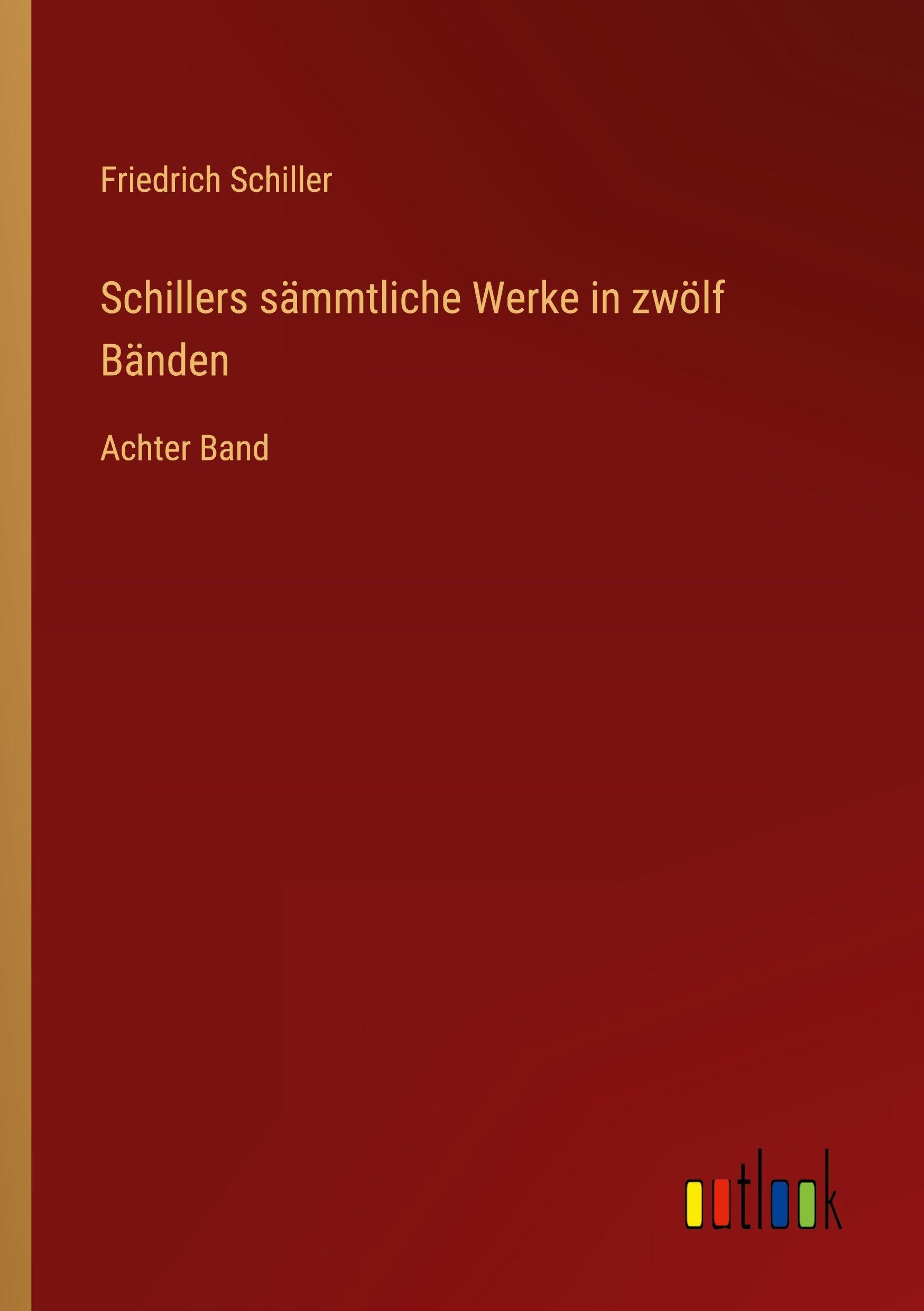 Schillers sämmtliche Werke in zwölf Bänden Classics