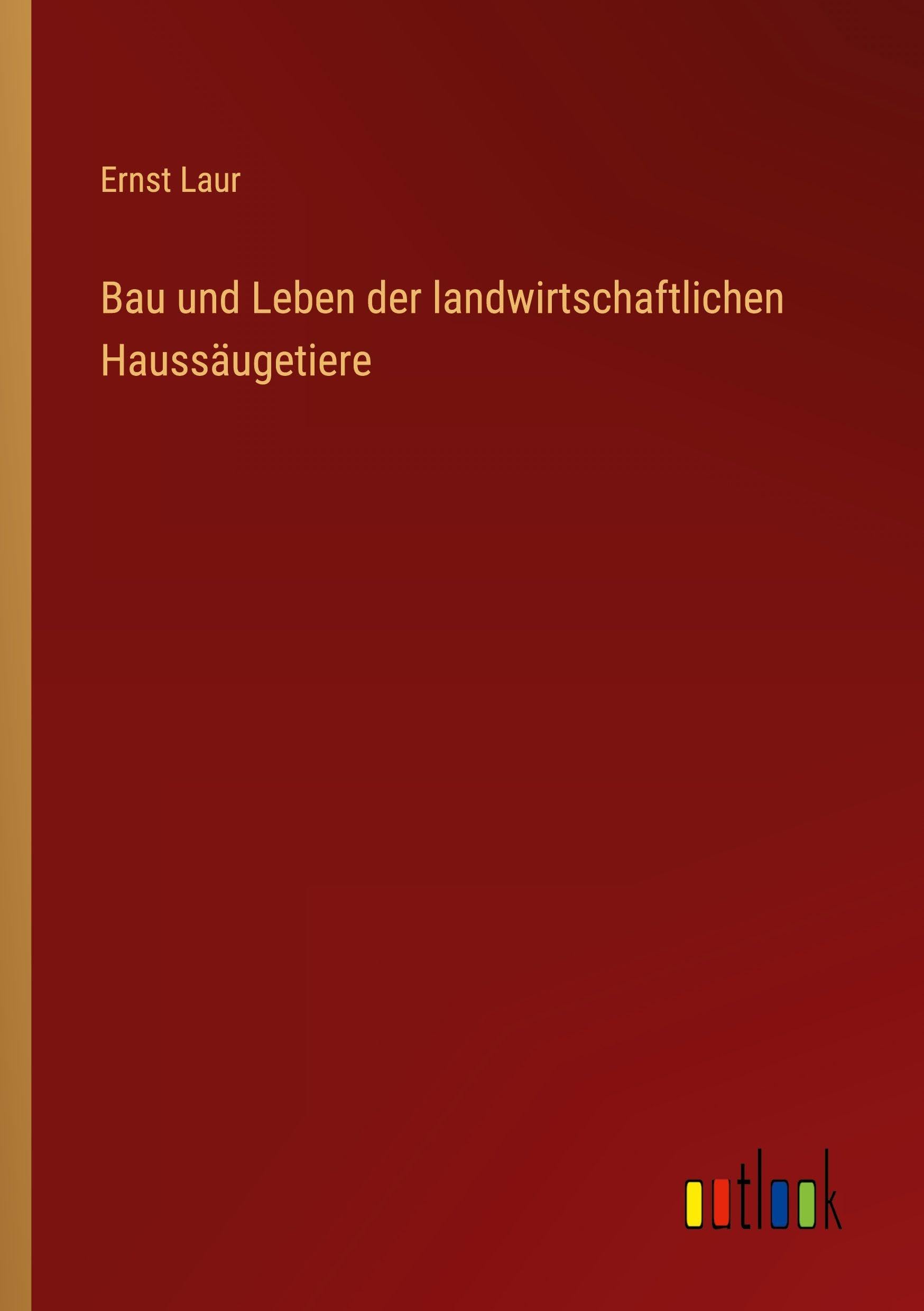 Bau und Leben der landwirtschaftlichen Haussäugetiere Classics