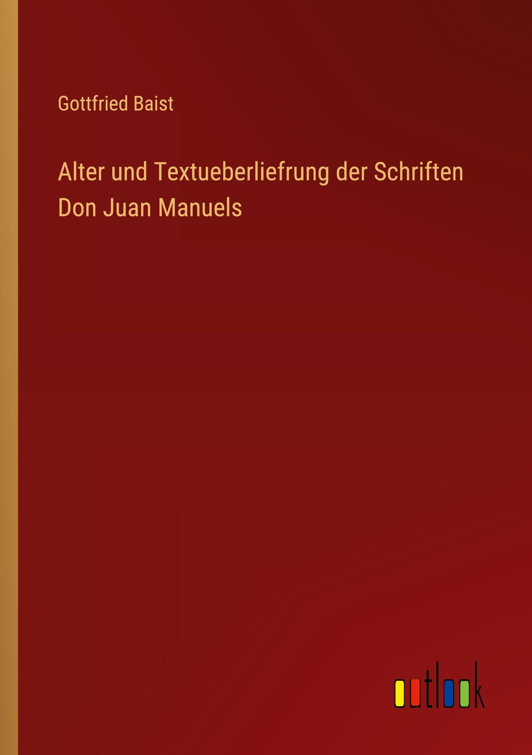 Alter und Textueberliefrung der Schriften Don Juan Manuels Classics