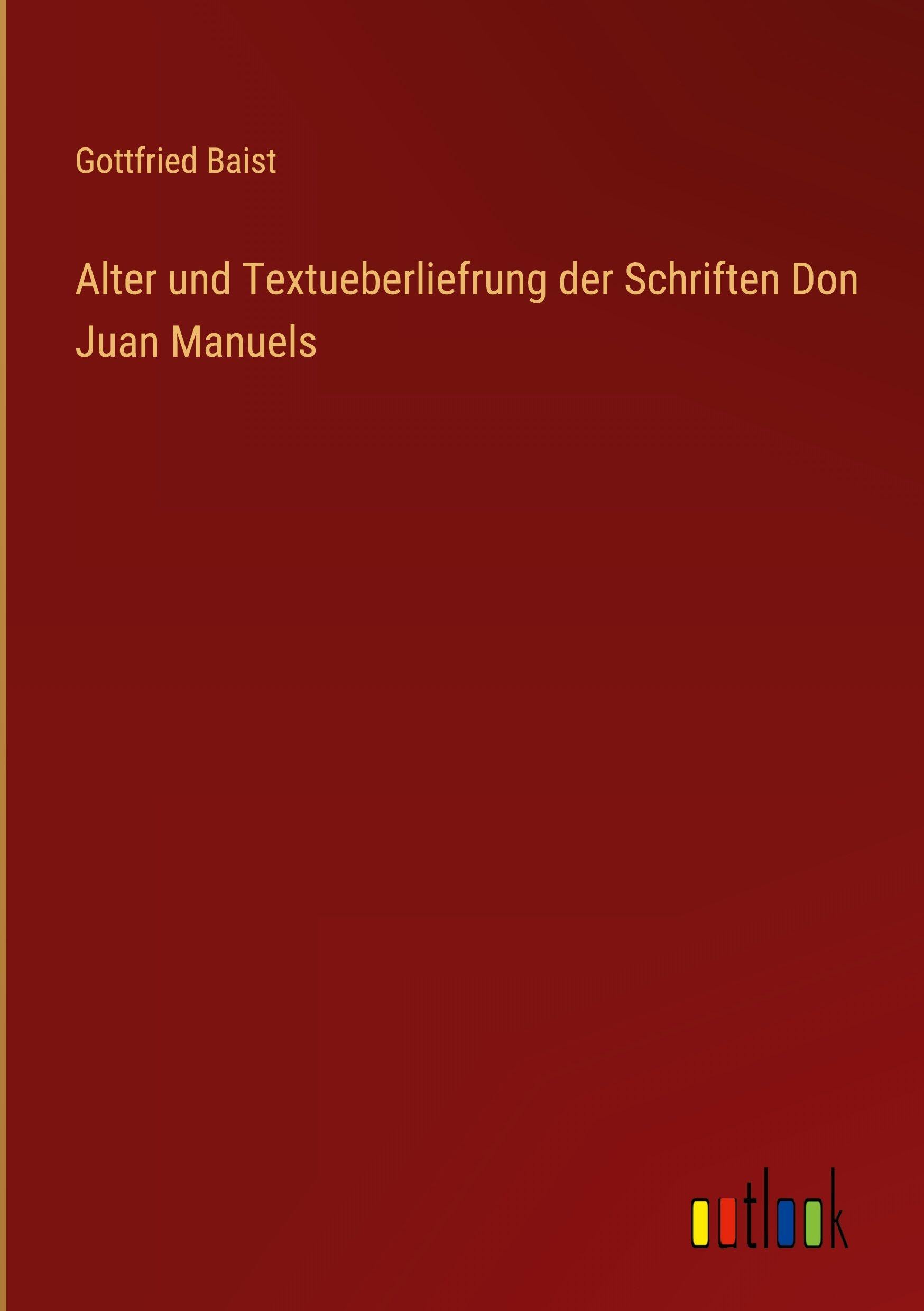 Alter und Textueberliefrung der Schriften Don Juan Manuels Classics