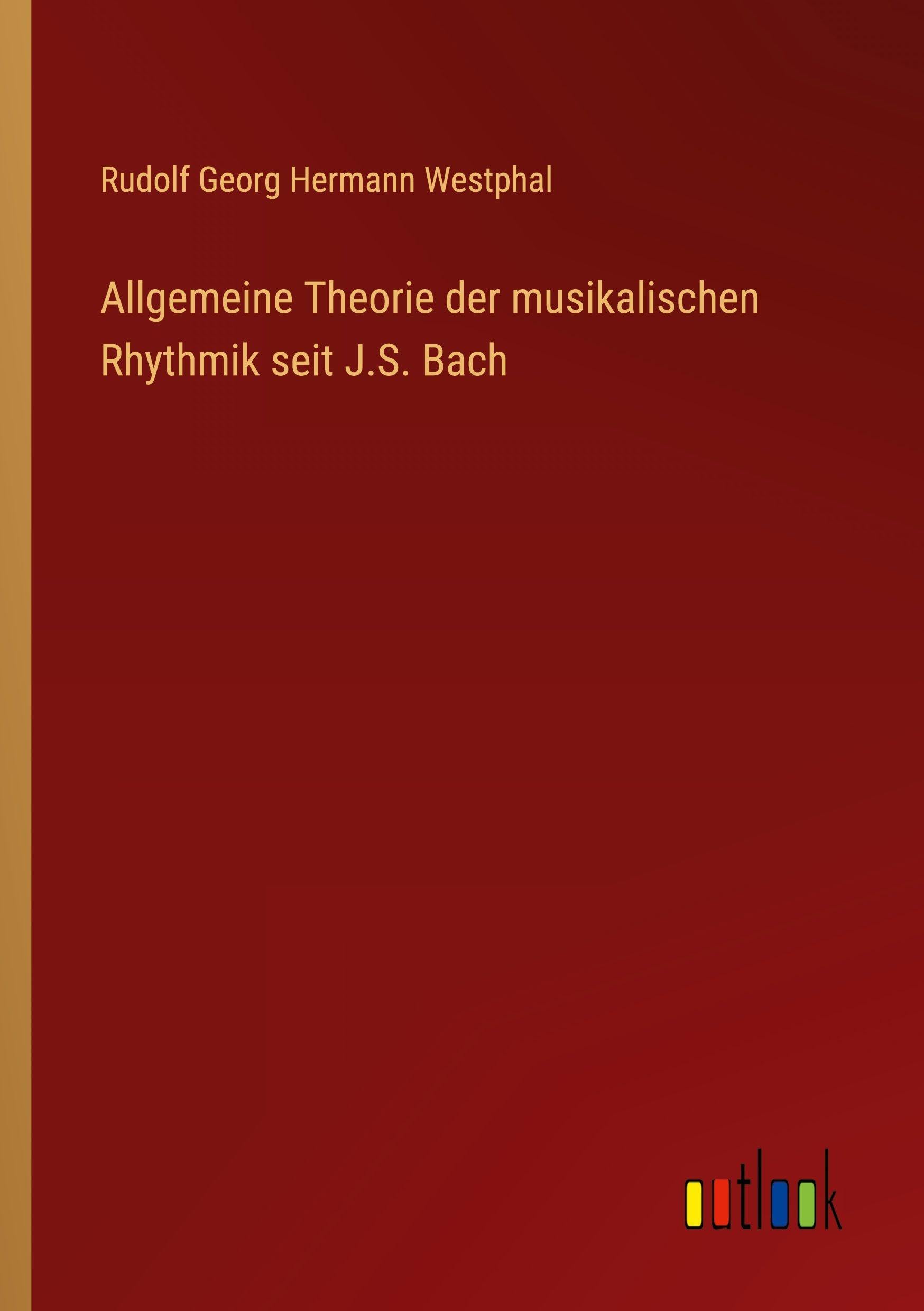 Allgemeine Theorie der musikalischen Rhythmik seit J.S. Bach Classics