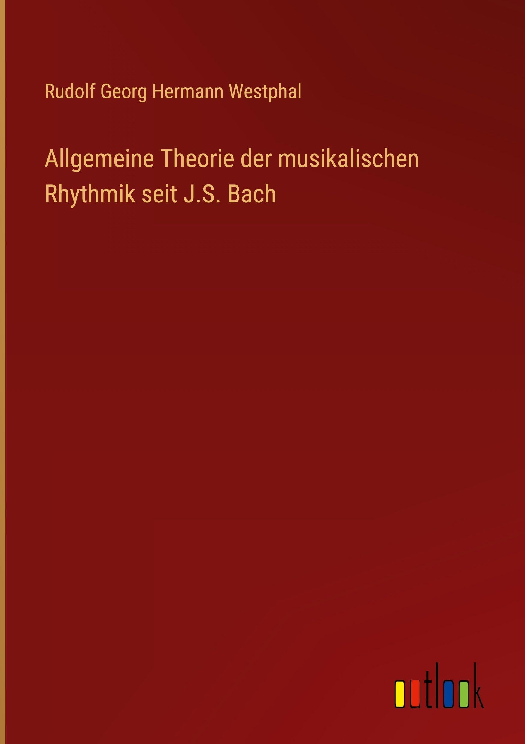 Allgemeine Theorie der musikalischen Rhythmik seit J.S. Bach Classics