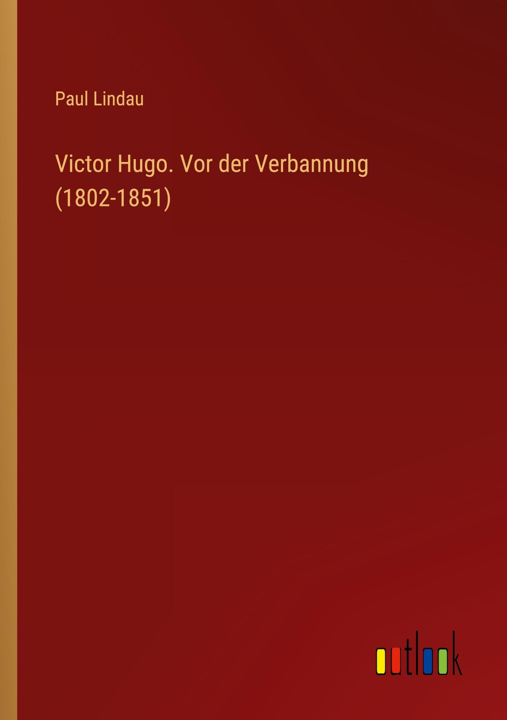 Victor Hugo. Vor der Verbannung (1802-1851) Classics