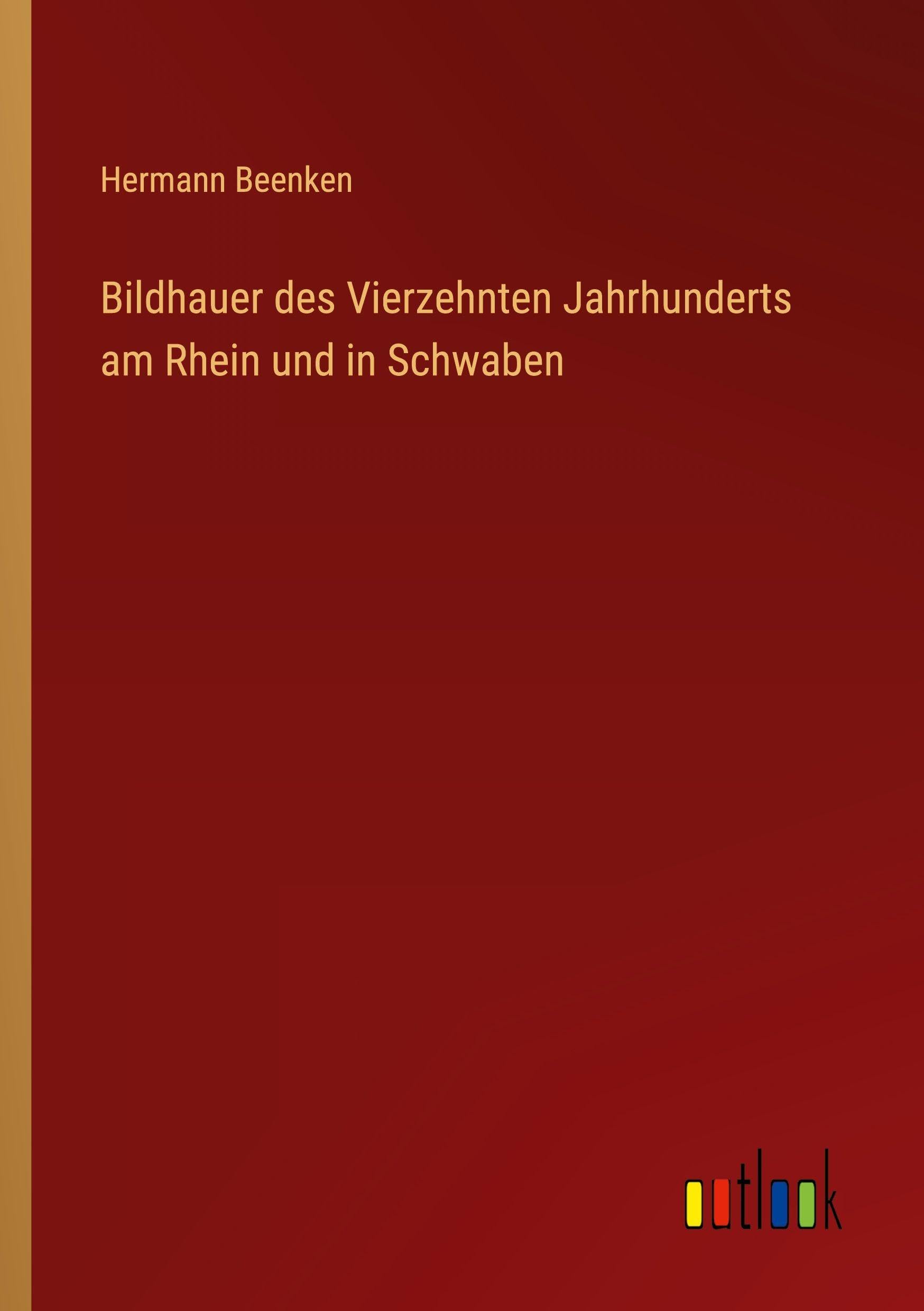 Bildhauer des Vierzehnten Jahrhunderts am Rhein und in Schwaben Classics