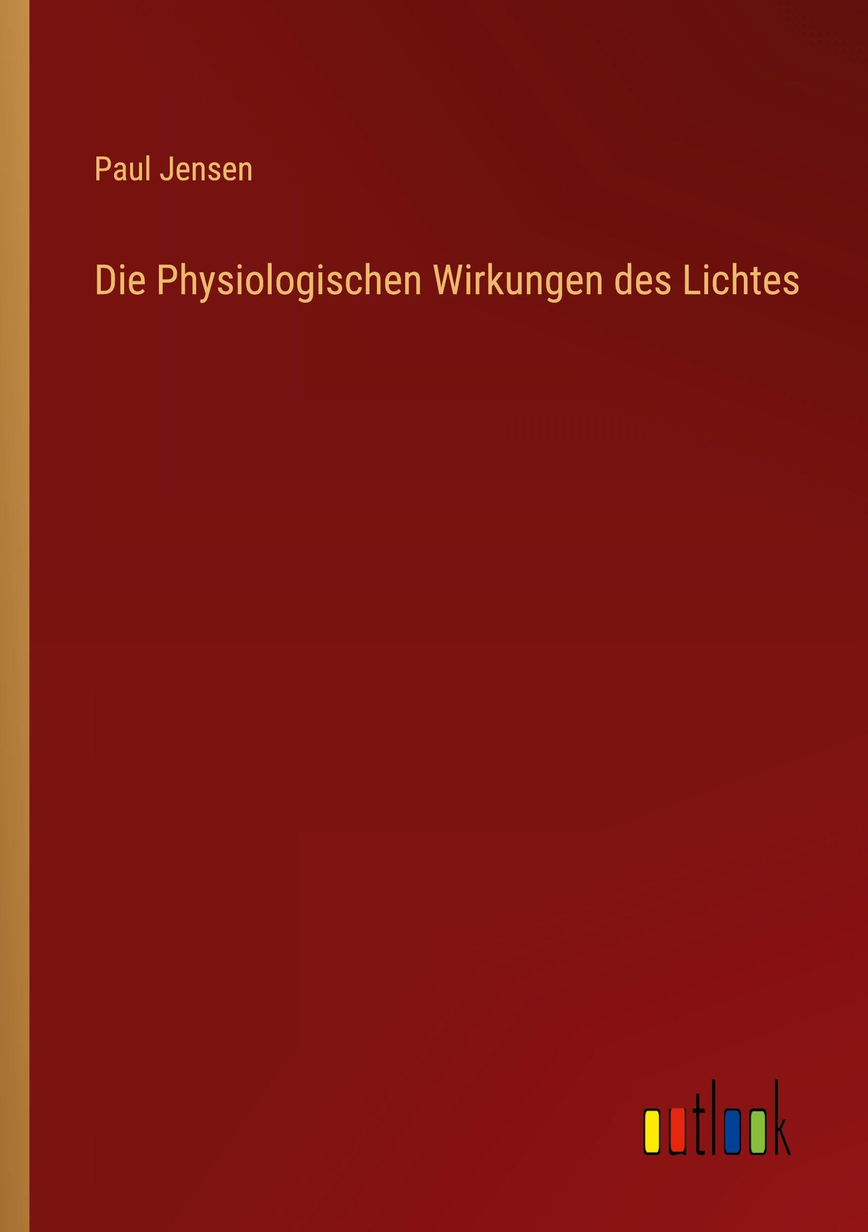 Die Physiologischen Wirkungen des Lichtes Classics