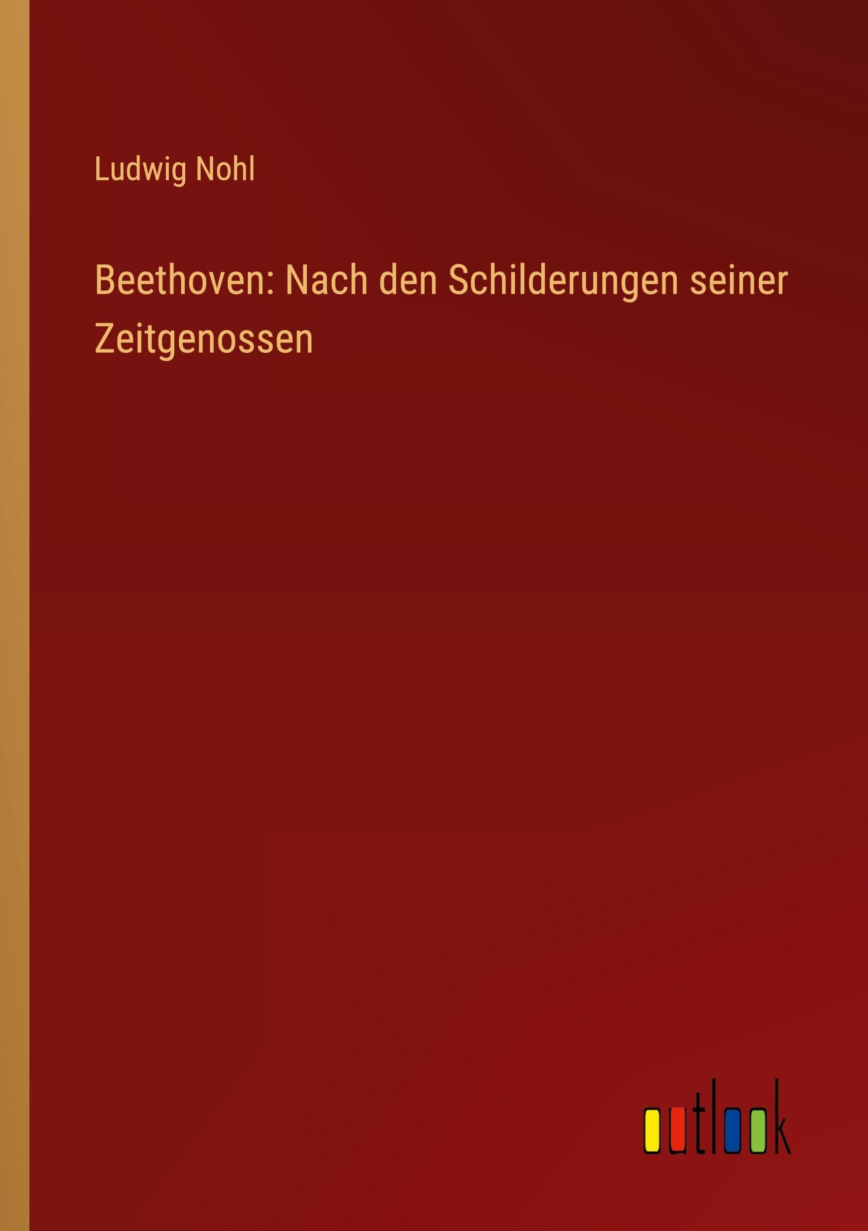 Beethoven: Nach den Schilderungen seiner Zeitgenossen Classics