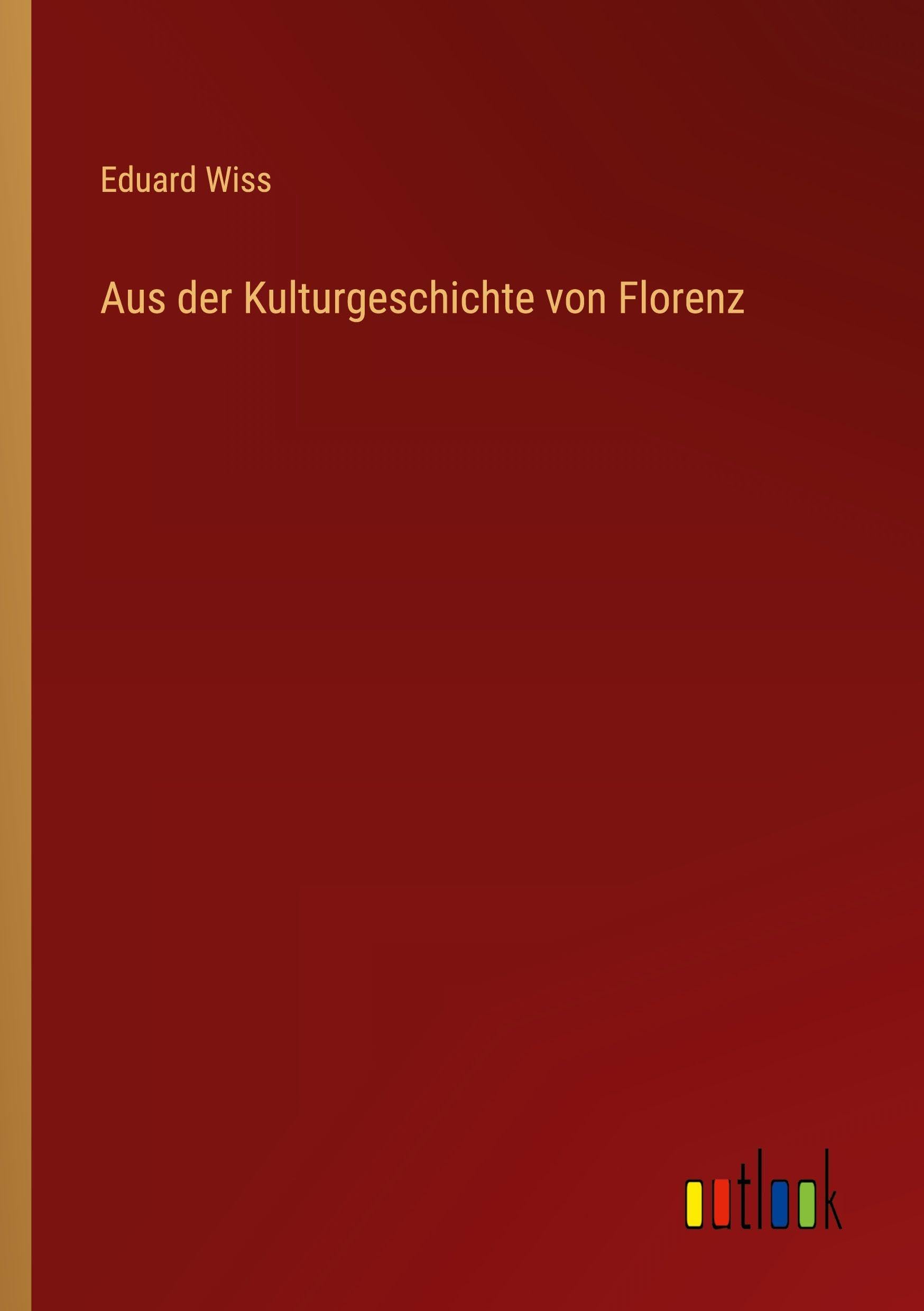 Aus der Kulturgeschichte von Florenz Classics