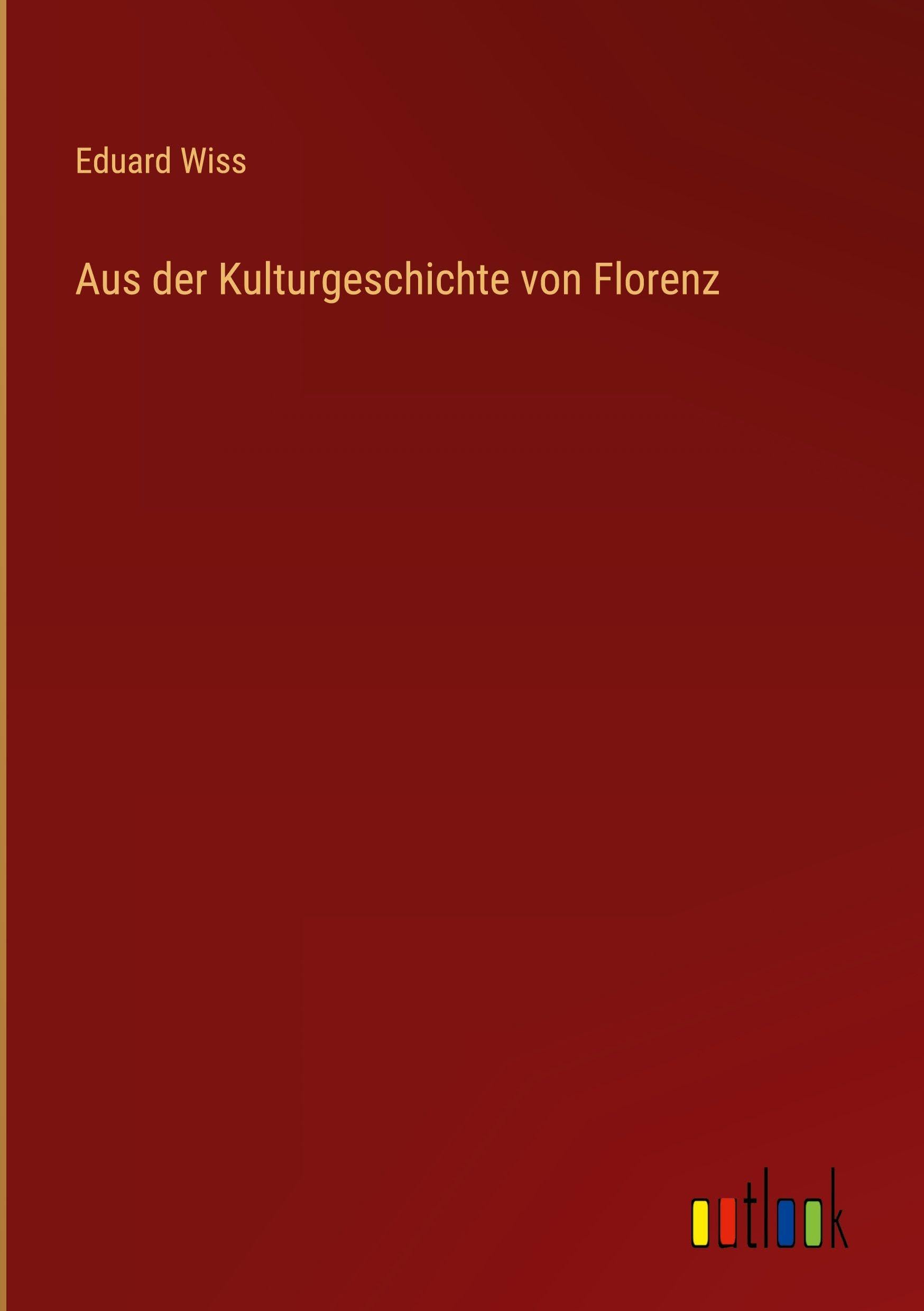 Aus der Kulturgeschichte von Florenz Classics