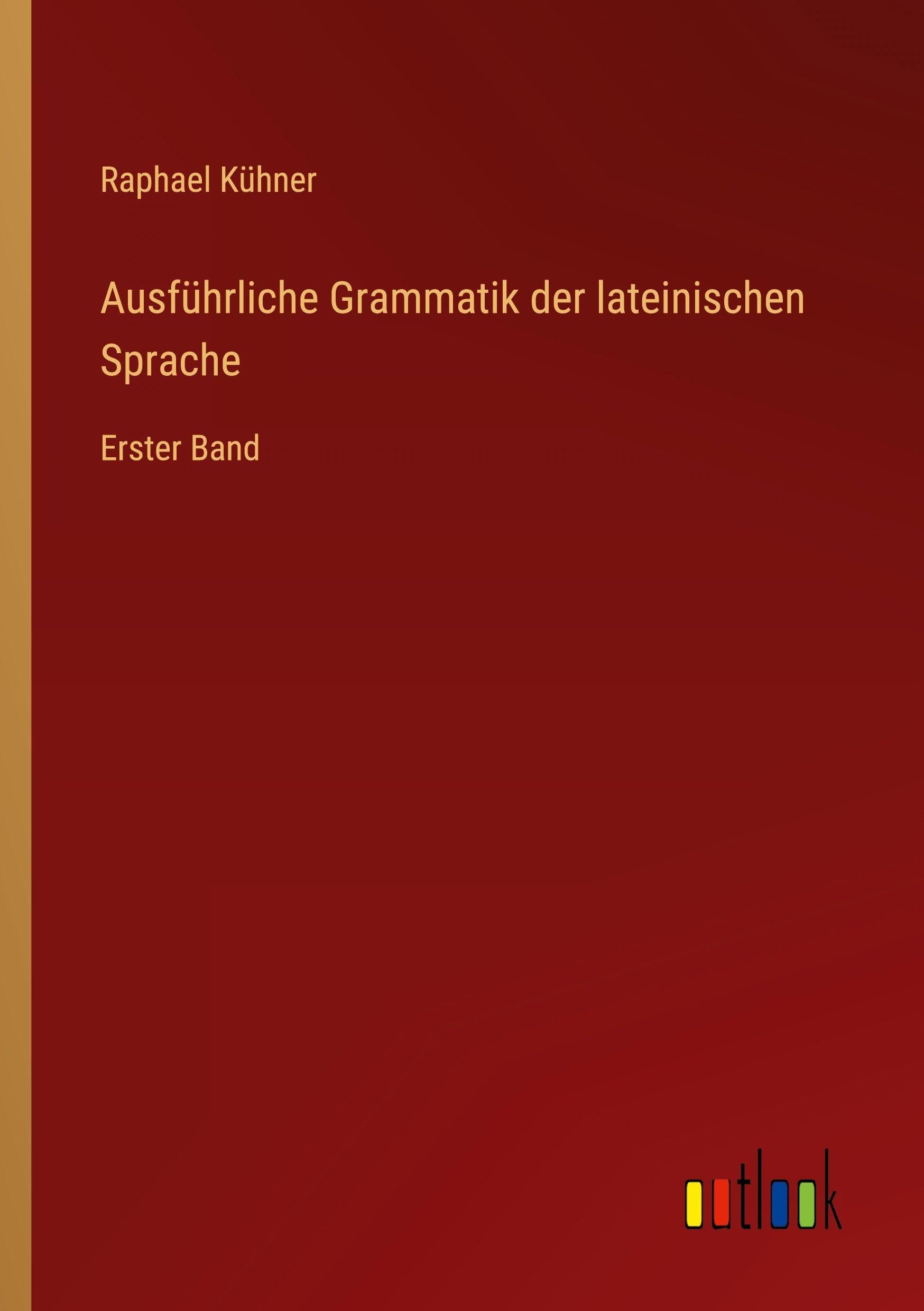 Ausführliche Grammatik der lateinischen Sprache Classics