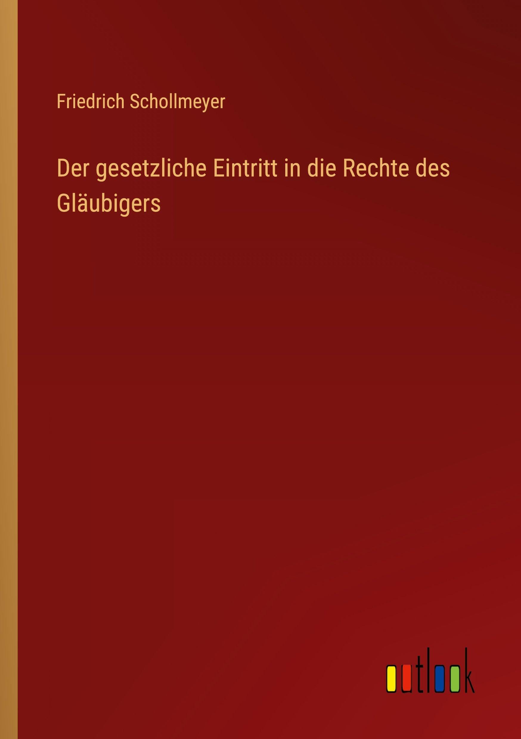 Der gesetzliche Eintritt in die Rechte des Gläubigers Classics