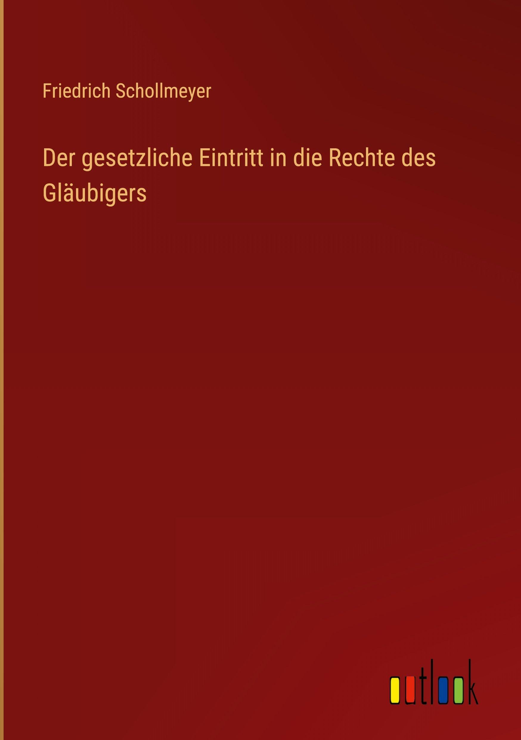 Der gesetzliche Eintritt in die Rechte des Gläubigers Classics