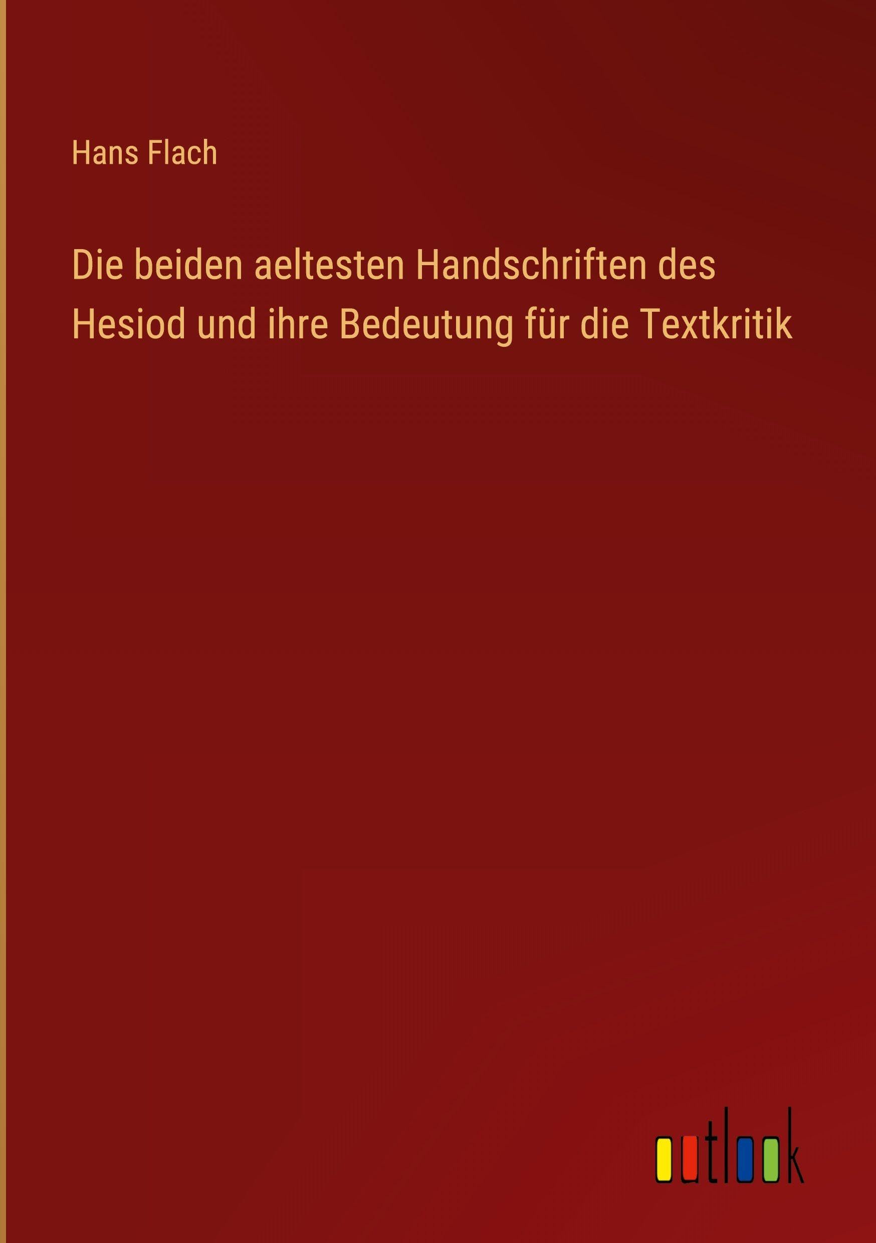 Die beiden aeltesten Handschriften des Hesiod und ihre Bedeutung für die Textkritik Classics