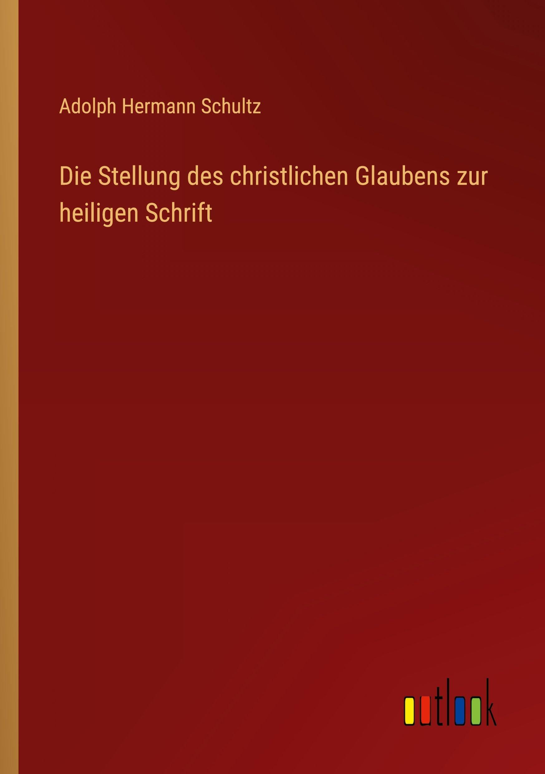 Die Stellung des christlichen Glaubens zur heiligen Schrift Classics