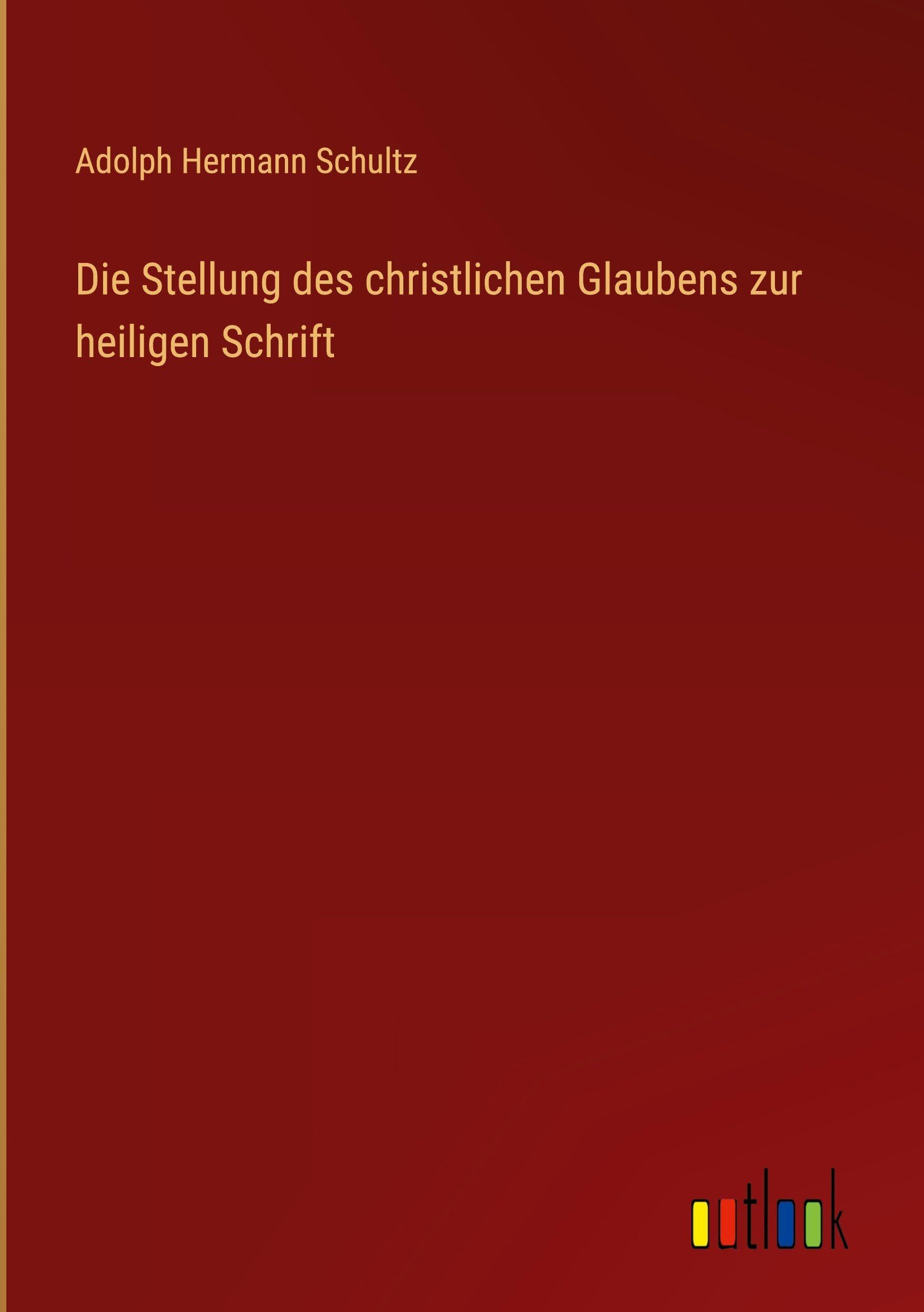 Die Stellung des christlichen Glaubens zur heiligen Schrift Classics