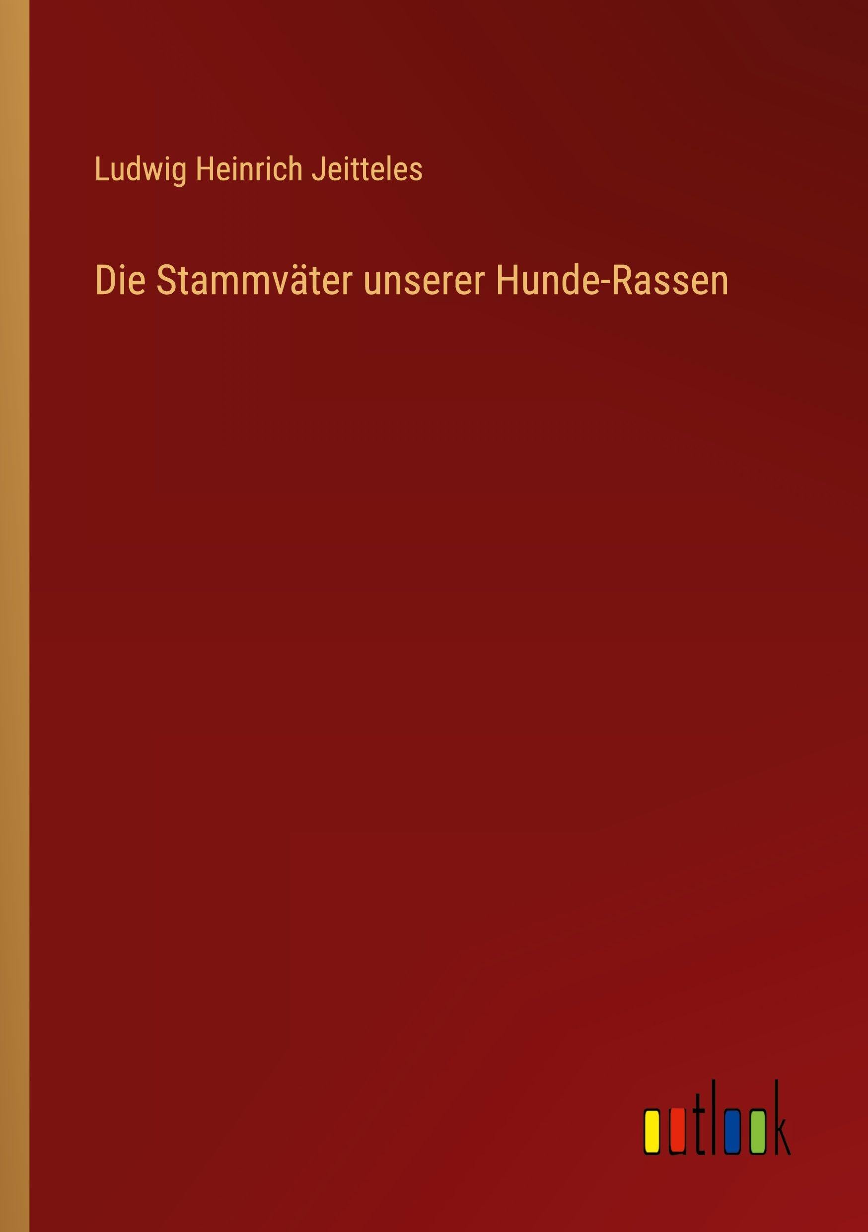 Die Stammväter unserer Hunde-Rassen Classics