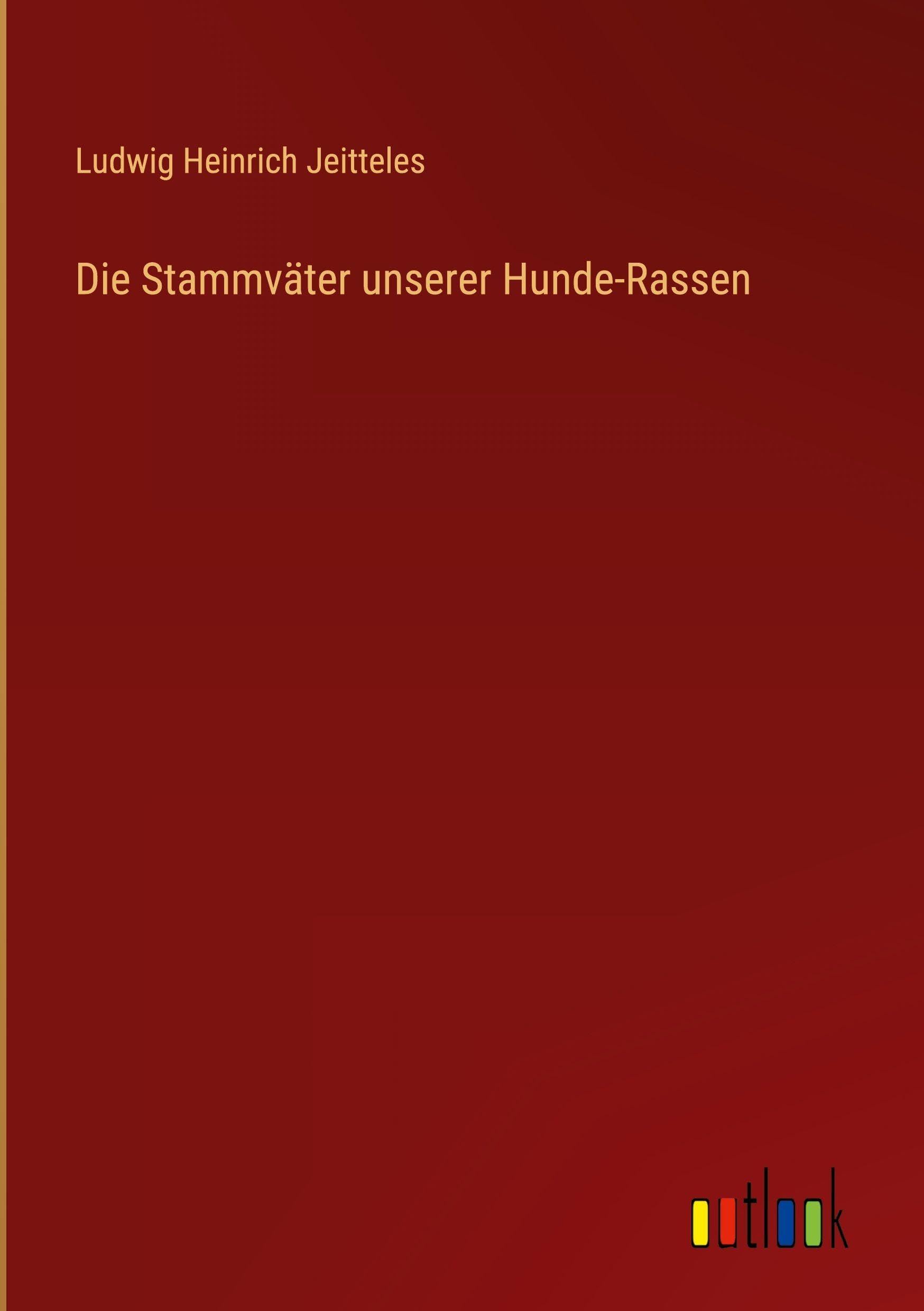 Die Stammväter unserer Hunde-Rassen Classics