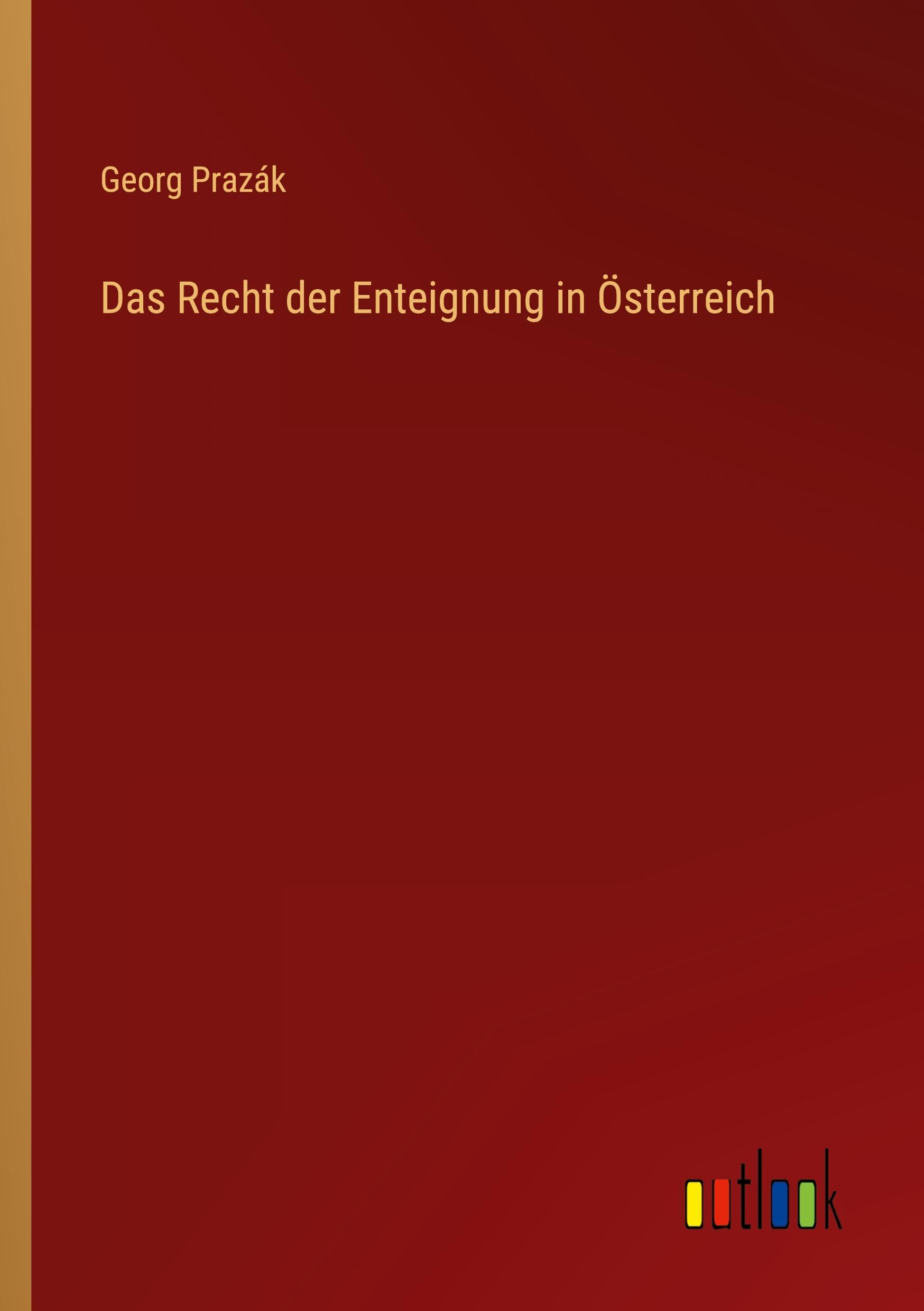 Das Recht der Enteignung in Österreich Classics