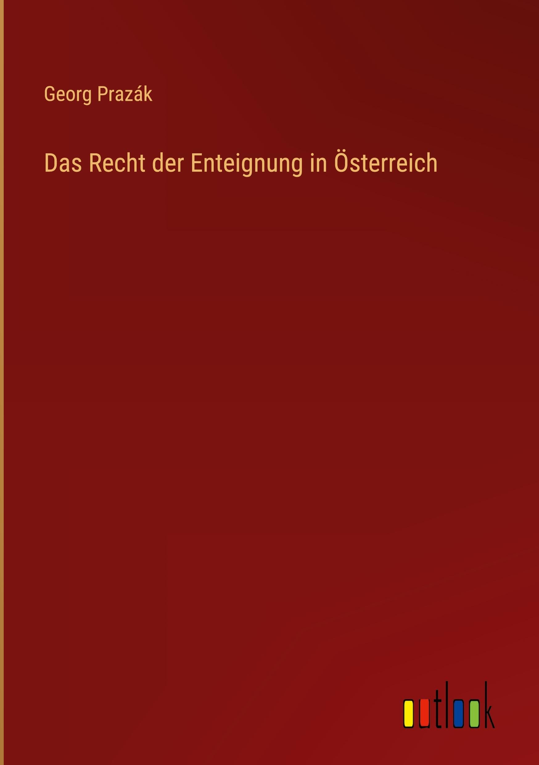 Das Recht der Enteignung in Österreich Classics