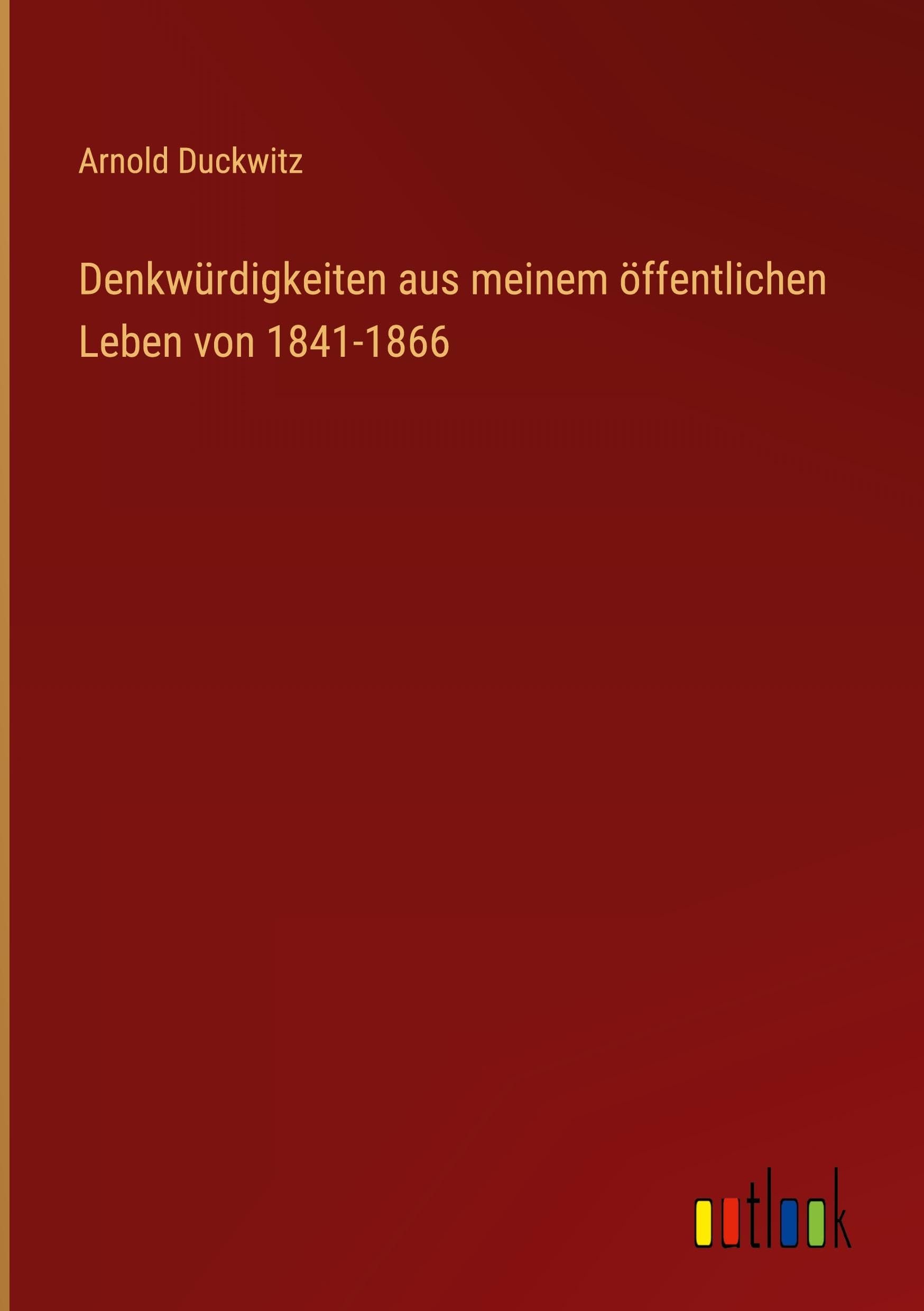 Denkwürdigkeiten aus meinem öffentlichen Leben von 1841-1866 Classics