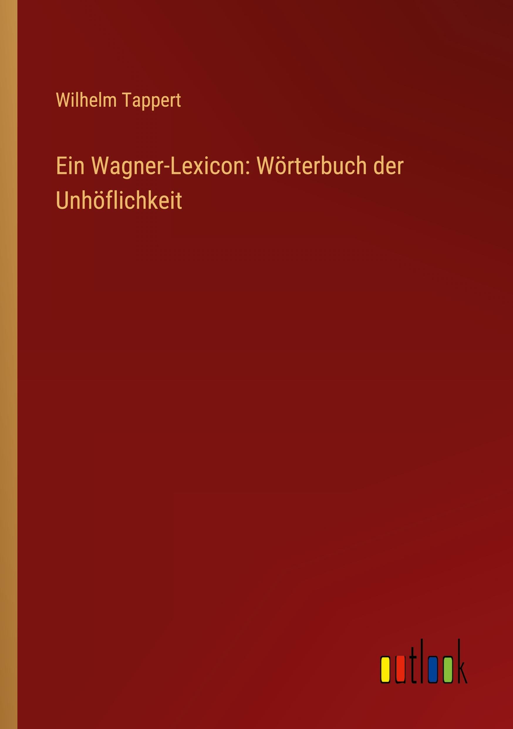 Ein Wagner-Lexicon: Wörterbuch der Unhöflichkeit Classics
