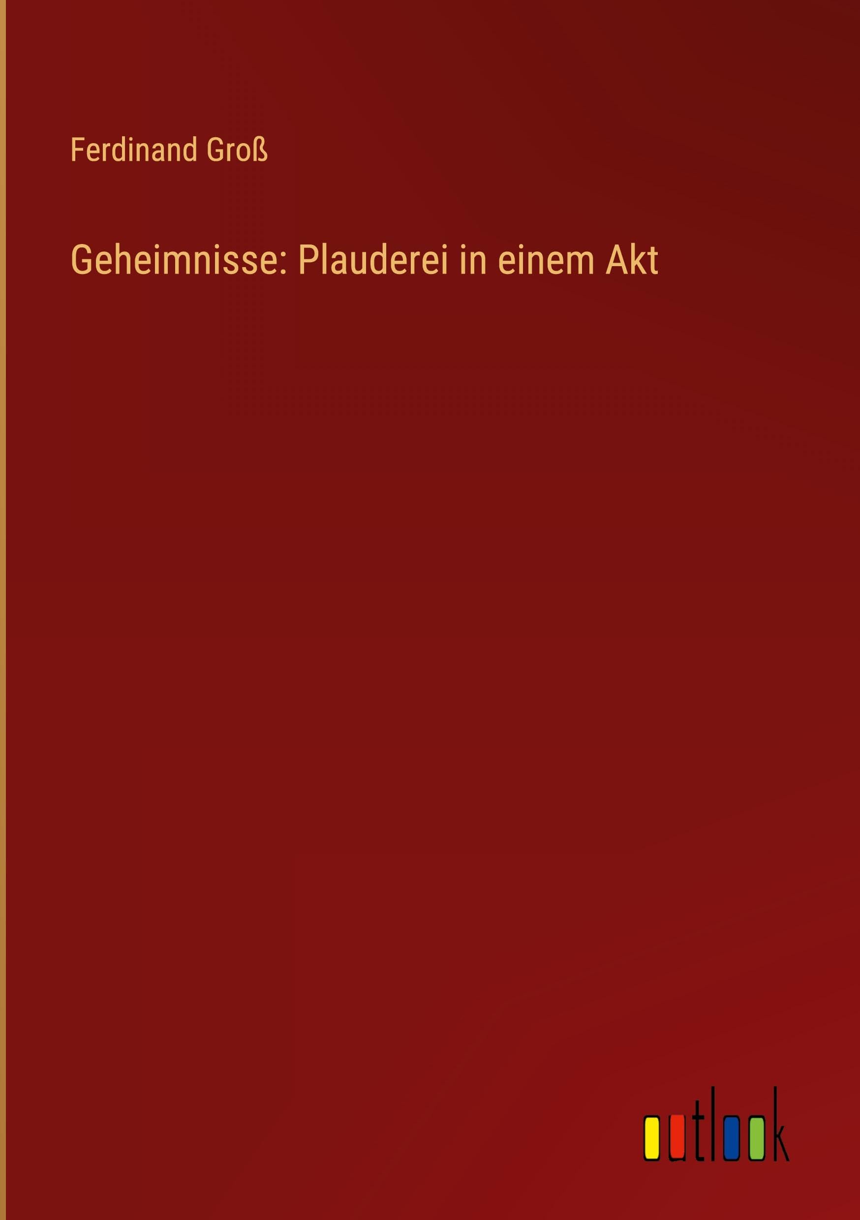 Geheimnisse: Plauderei in einem Akt Classics