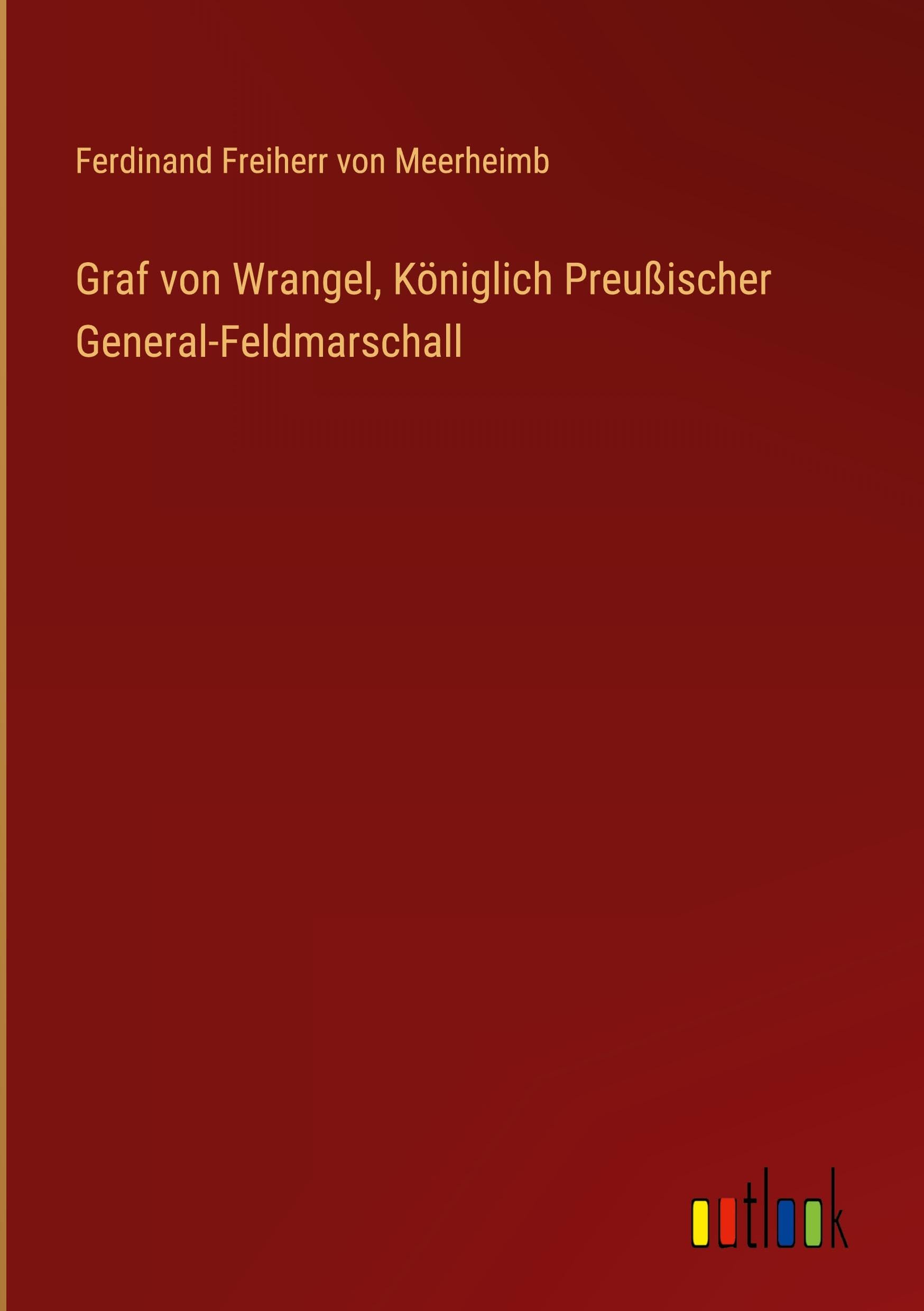 Graf von Wrangel, Königlich Preußischer General-Feldmarschall Classics