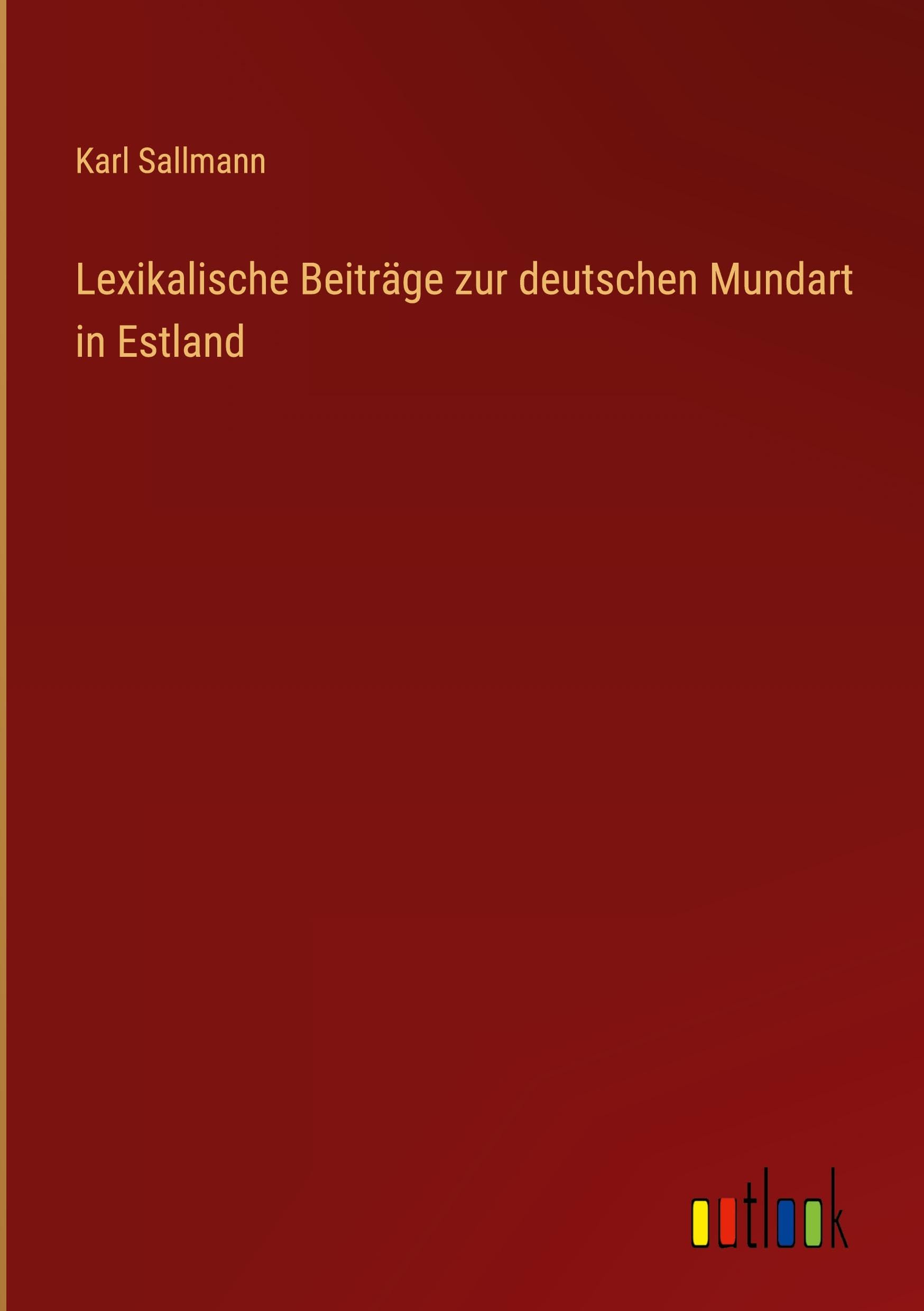 Lexikalische Beiträge zur deutschen Mundart in Estland Classics