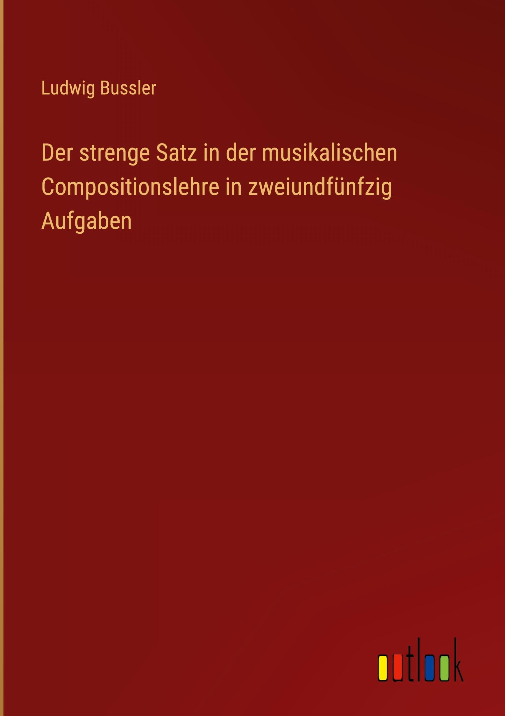 Der strenge Satz in der musikalischen Compositionslehre in zweiundfünfzig Aufgaben Classics