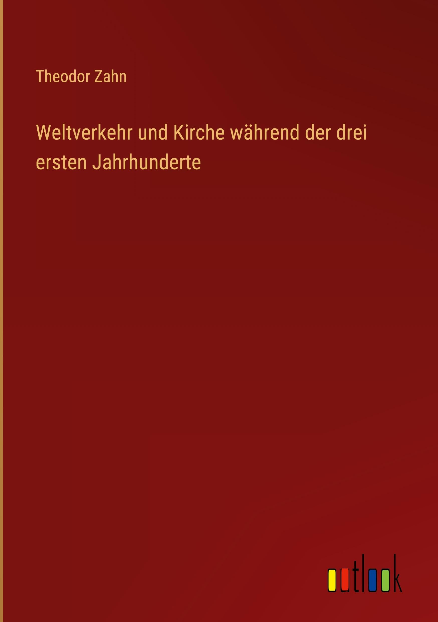 Weltverkehr und Kirche während der drei ersten Jahrhunderte Classics