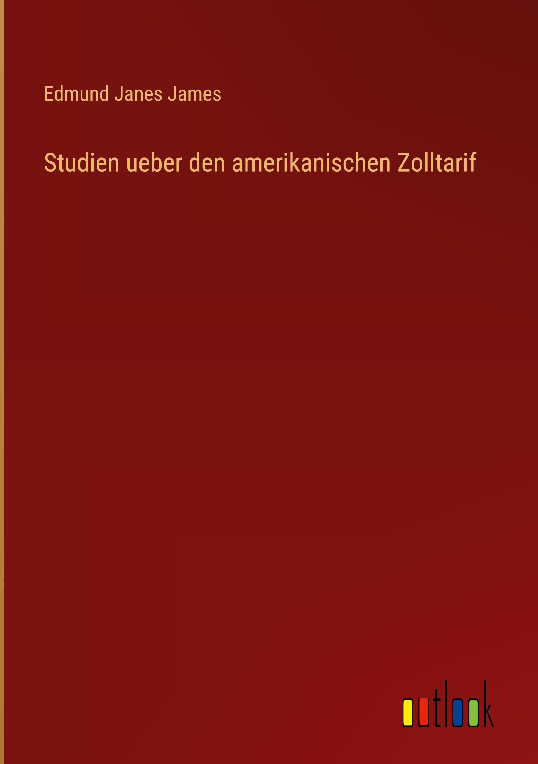 Studien ueber den amerikanischen Zolltarif Classics