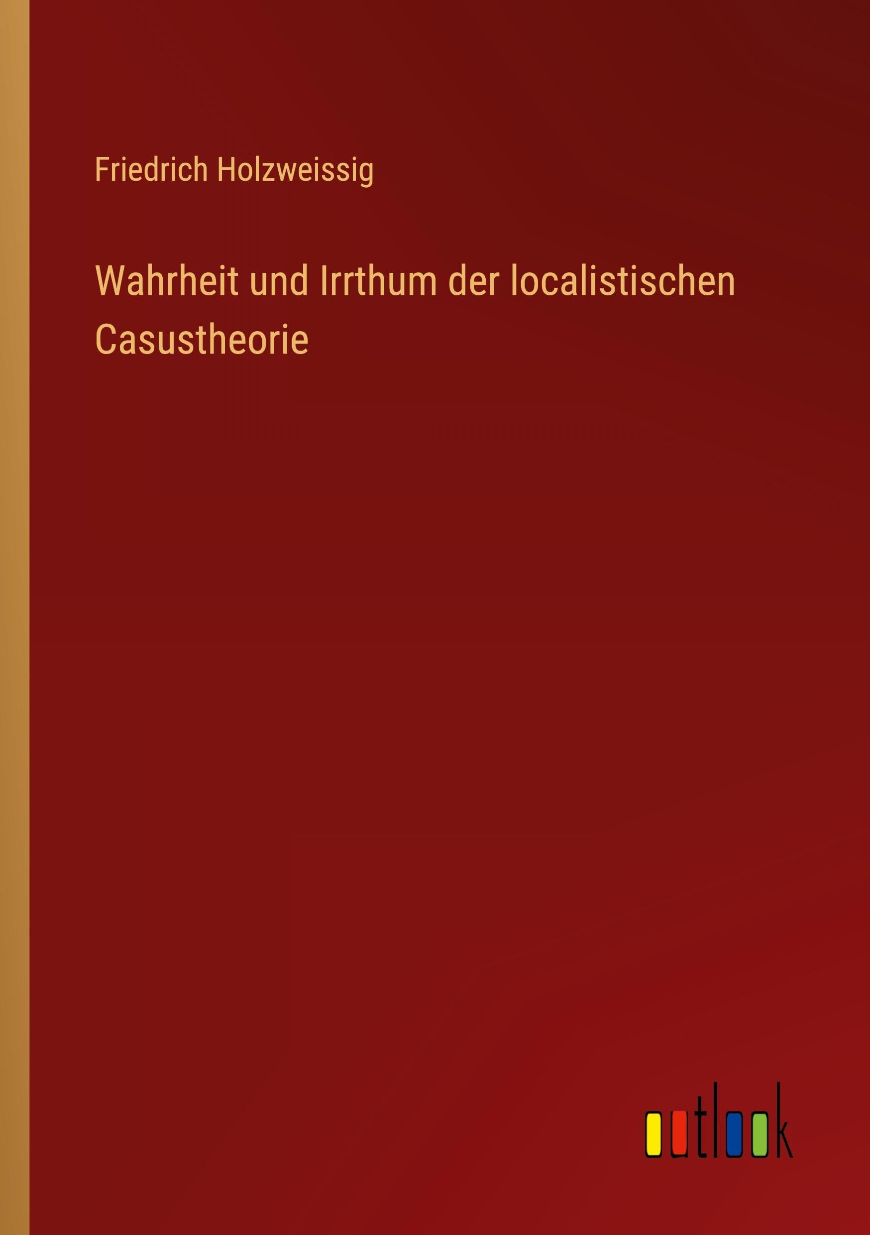 Wahrheit und Irrthum der localistischen Casustheorie Classics