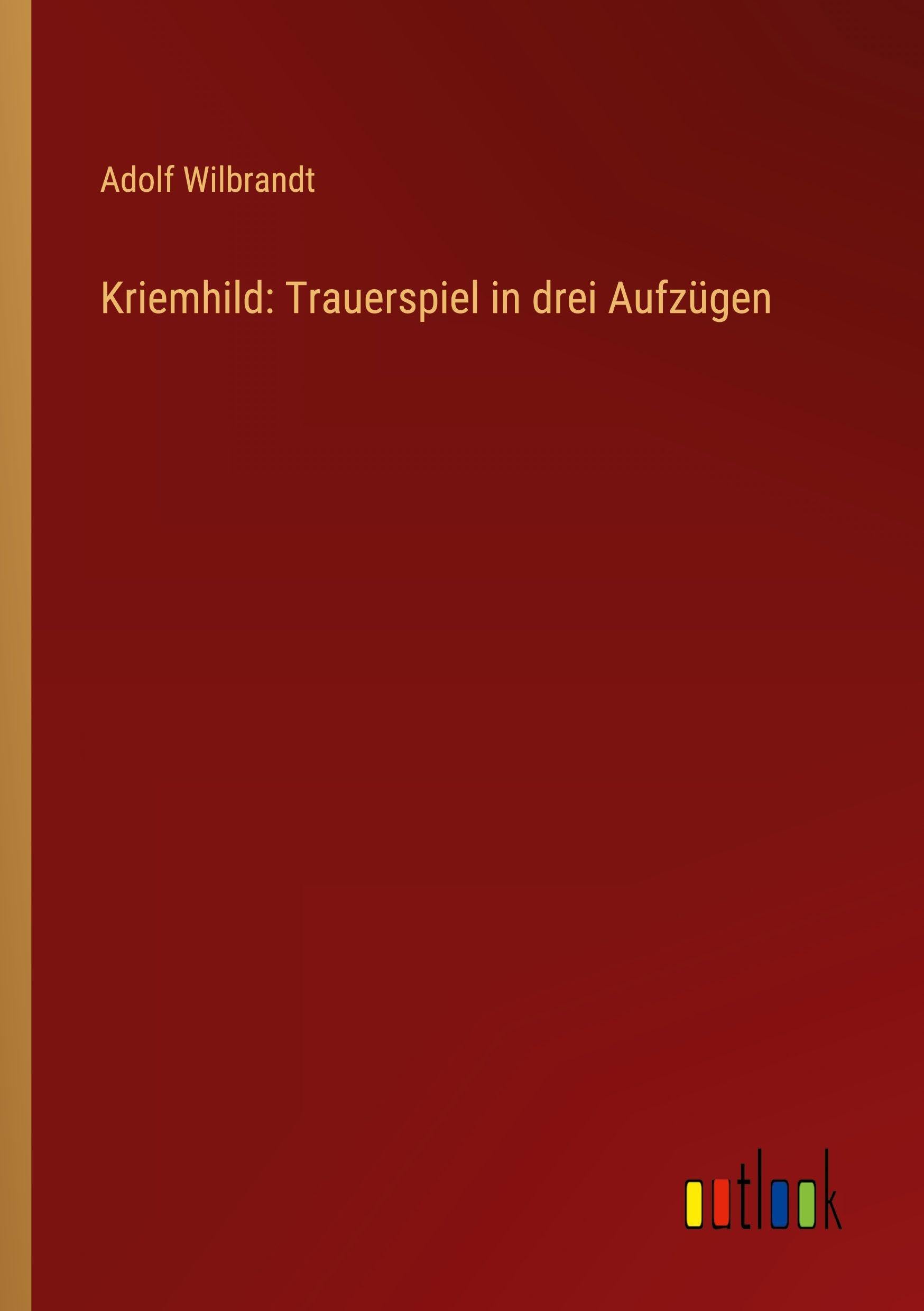 Kriemhild: Trauerspiel in drei Aufzügen Classics