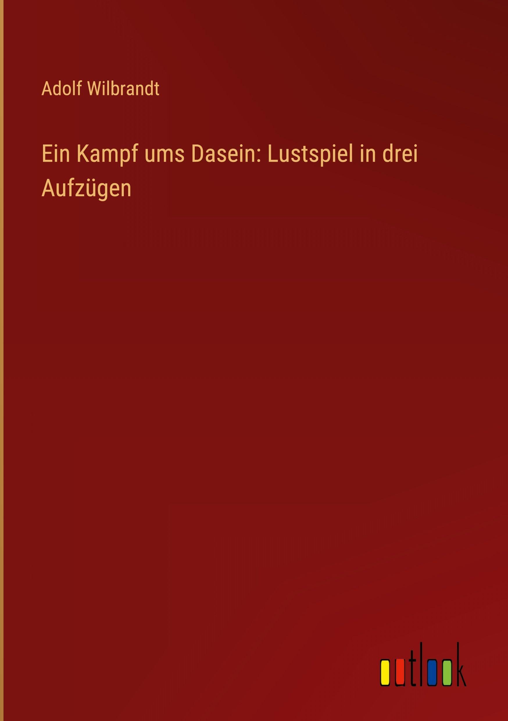 Ein Kampf ums Dasein: Lustspiel in drei Aufzügen Classics