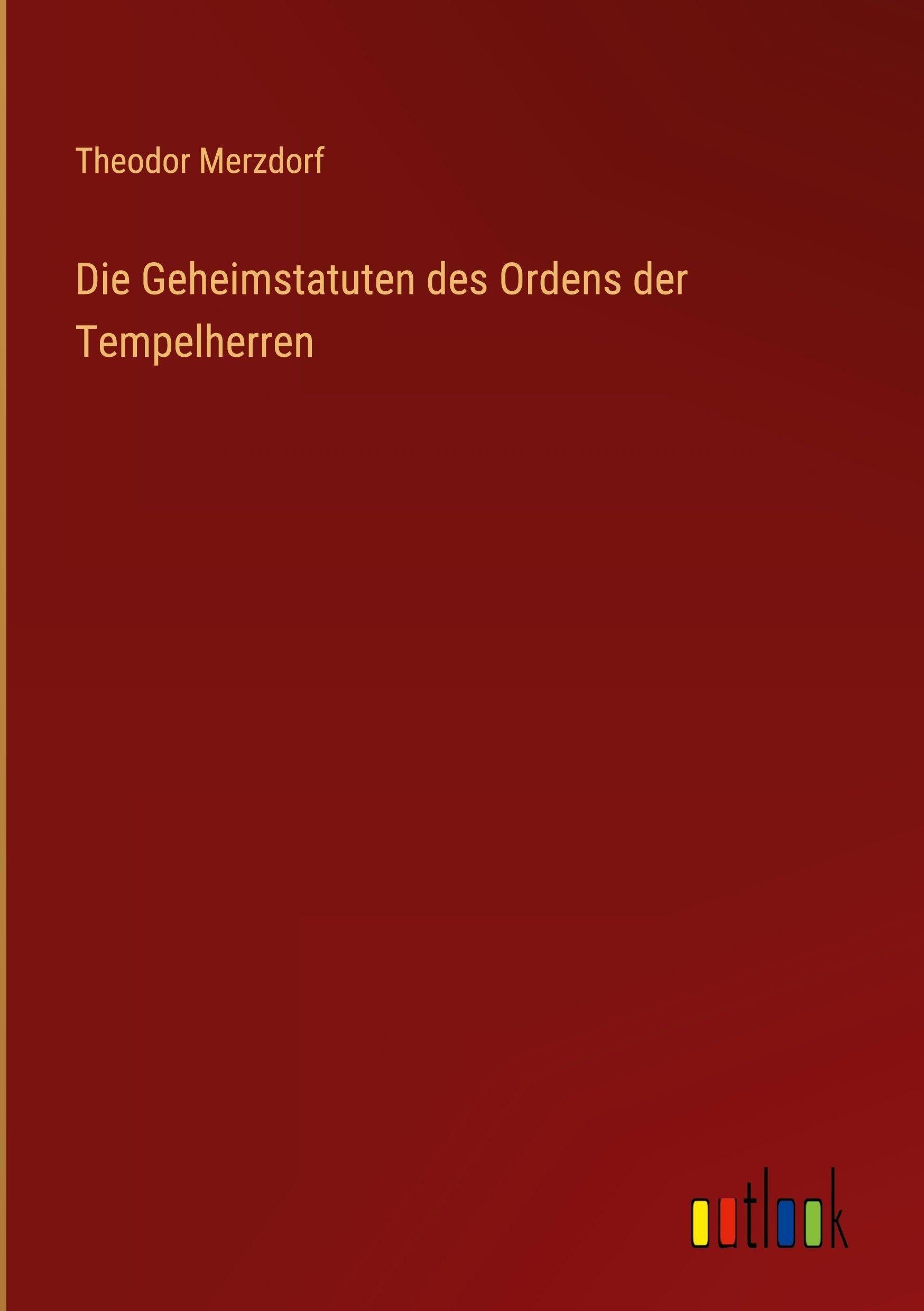 Die Geheimstatuten des Ordens der Tempelherren Classics