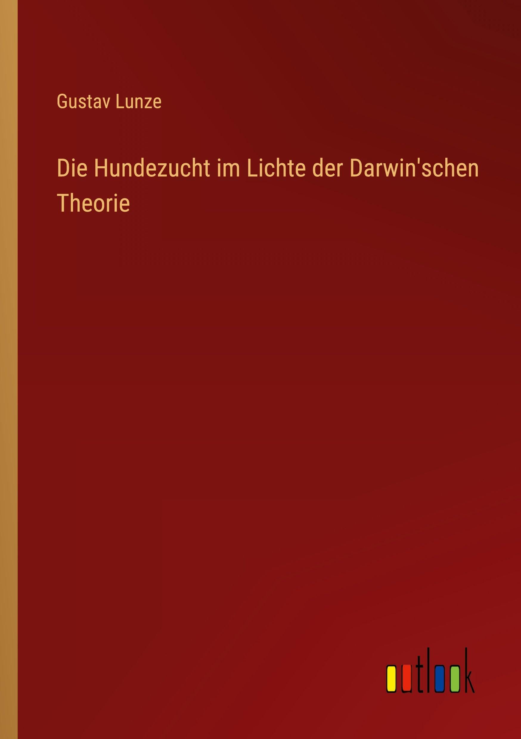 Die Hundezucht im Lichte der Darwin'schen Theorie Classics