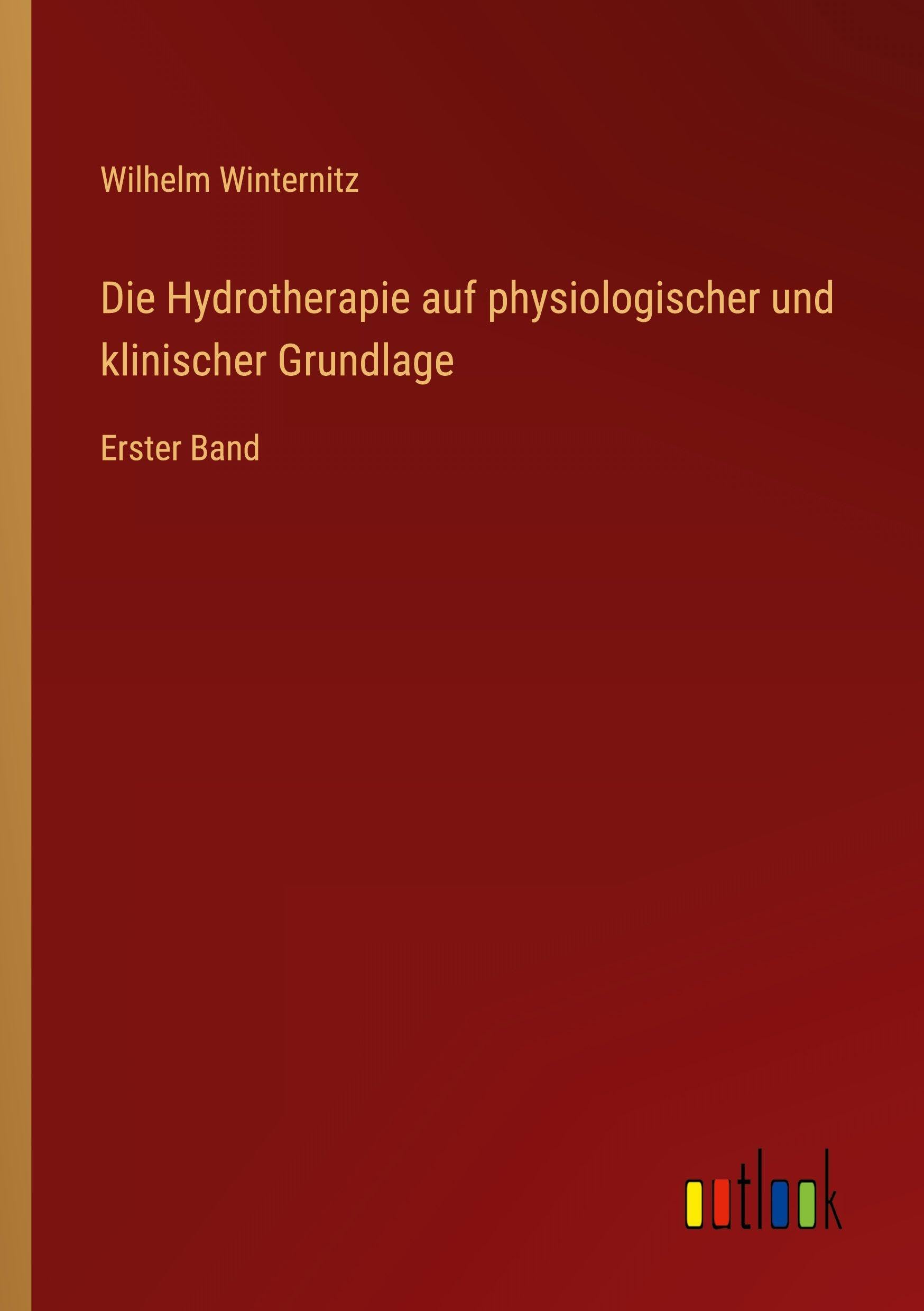 Die Hydrotherapie auf physiologischer und klinischer Grundlage Classics