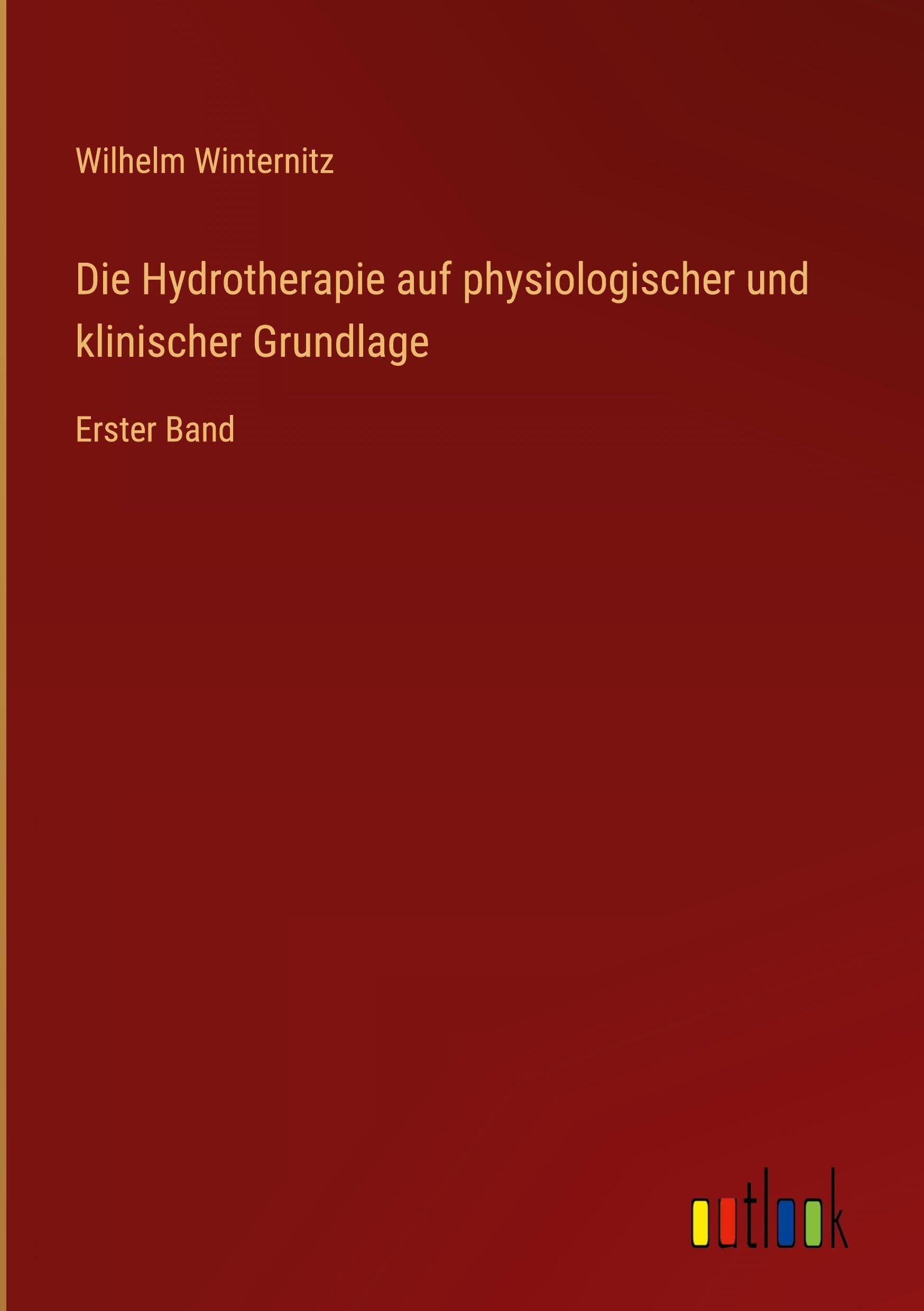 Die Hydrotherapie auf physiologischer und klinischer Grundlage Classics