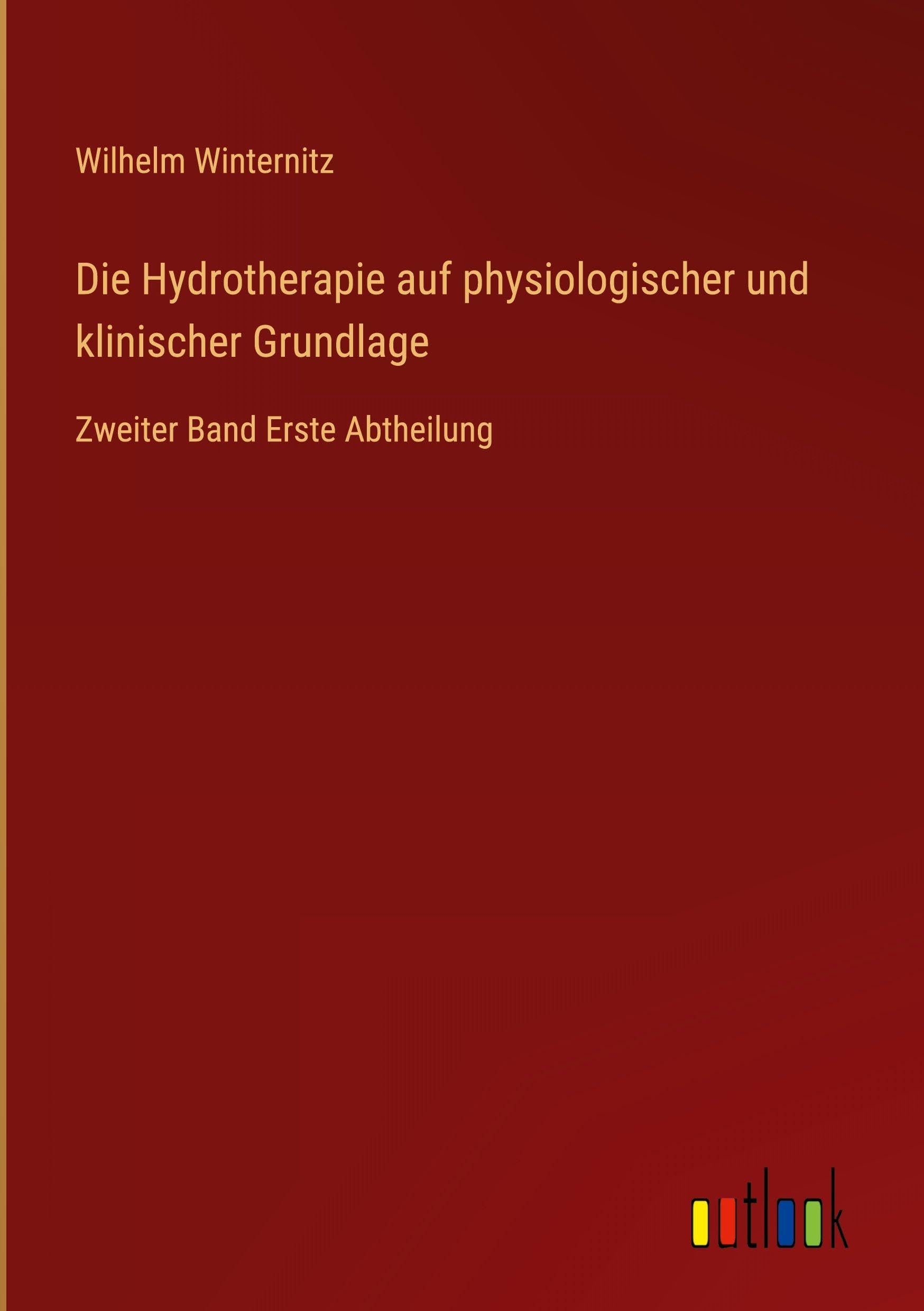 Die Hydrotherapie auf physiologischer und klinischer Grundlage Classics