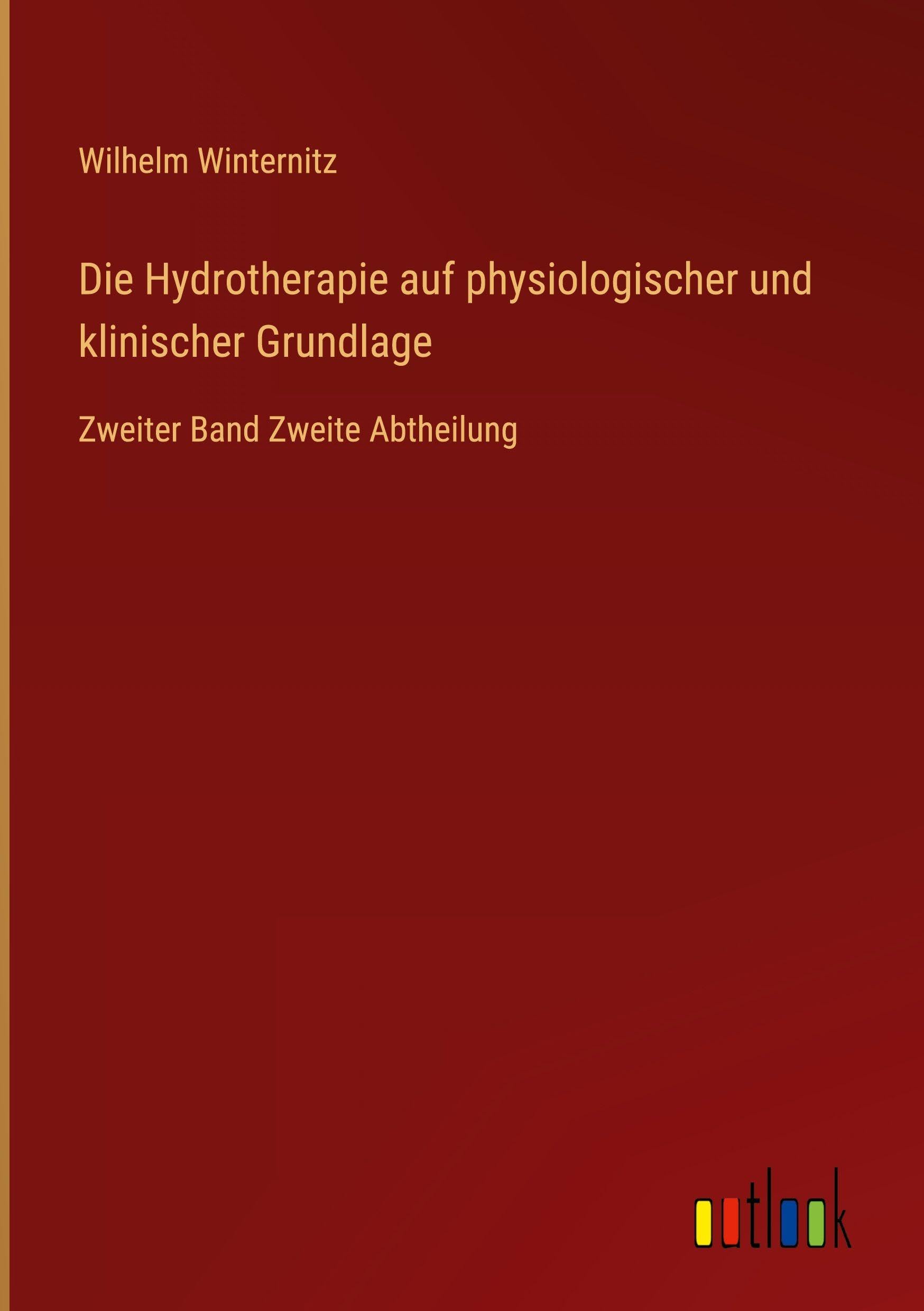 Die Hydrotherapie auf physiologischer und klinischer Grundlage Classics