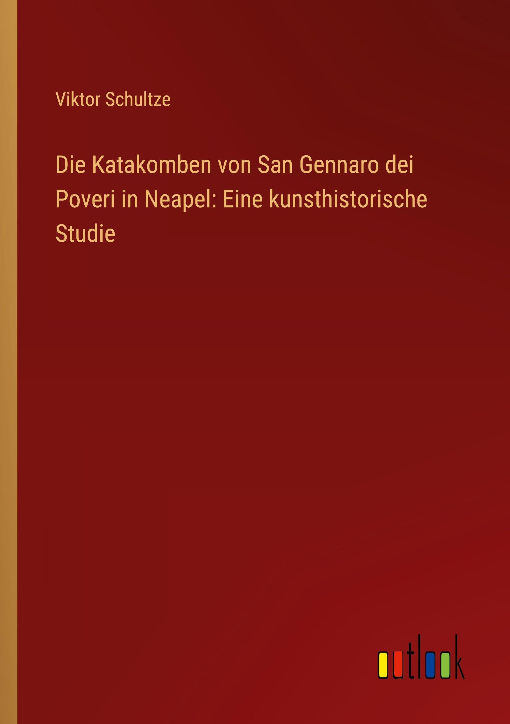 Die Katakomben von San Gennaro dei Poveri in Neapel: Eine kunsthistorische Studie Classics