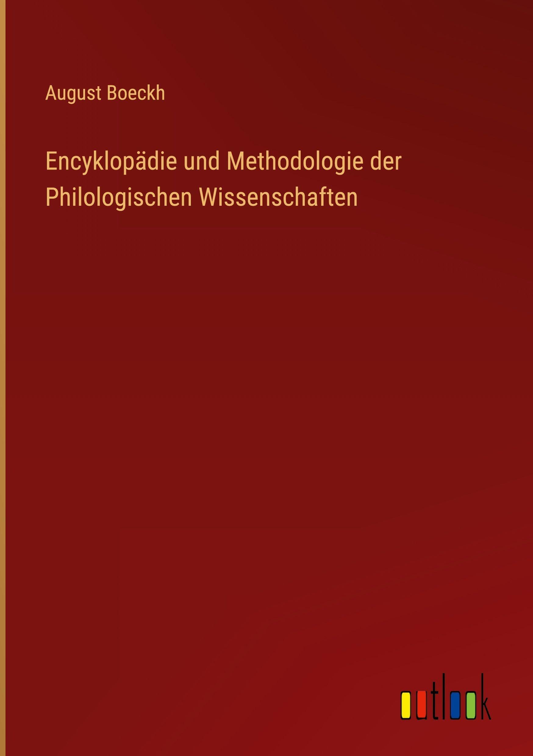 Encyklopädie und Methodologie der Philologischen Wissenschaften Classics
