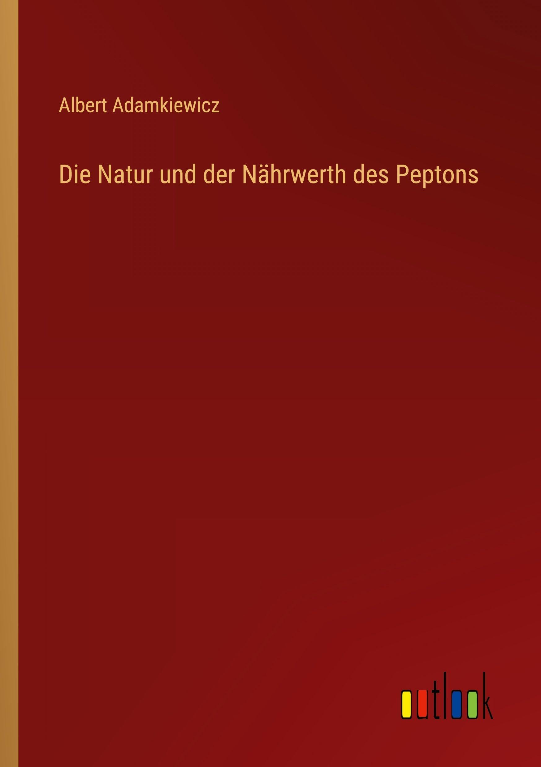 Die Natur und der Nährwerth des Peptons Classics