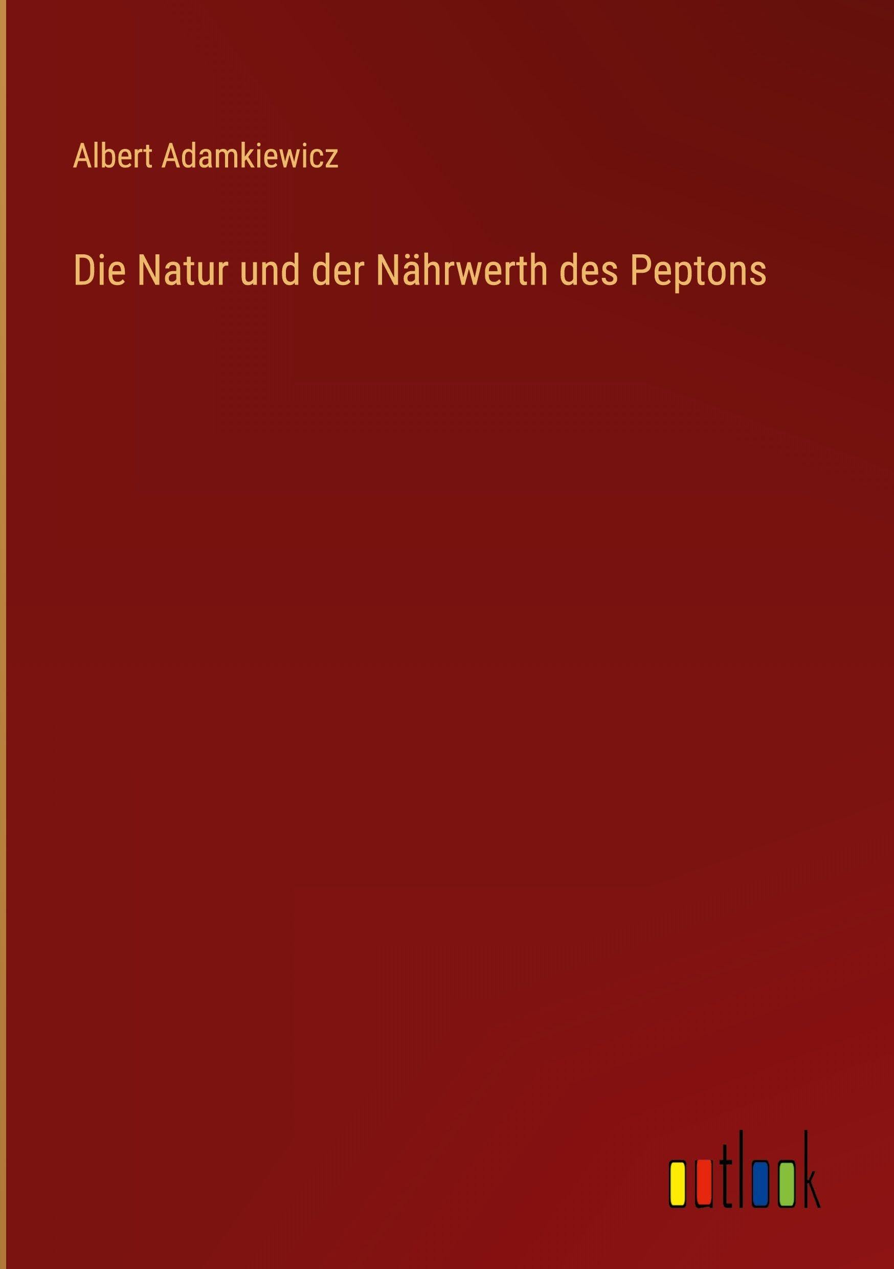Die Natur und der Nährwerth des Peptons Classics