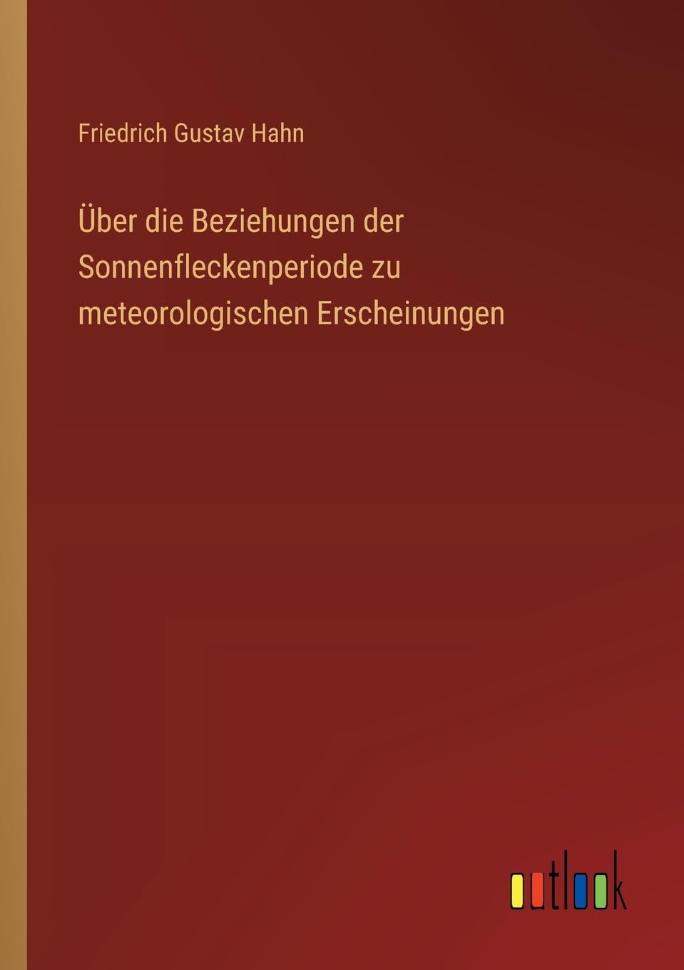 Über die Beziehungen der Sonnenfleckenperiode zu meteorologischen Erscheinungen Contemporary literature