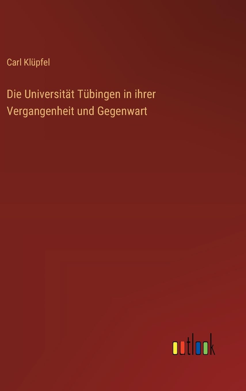 Die Universität Tübingen in ihrer Vergangenheit und Gegenwart Classics