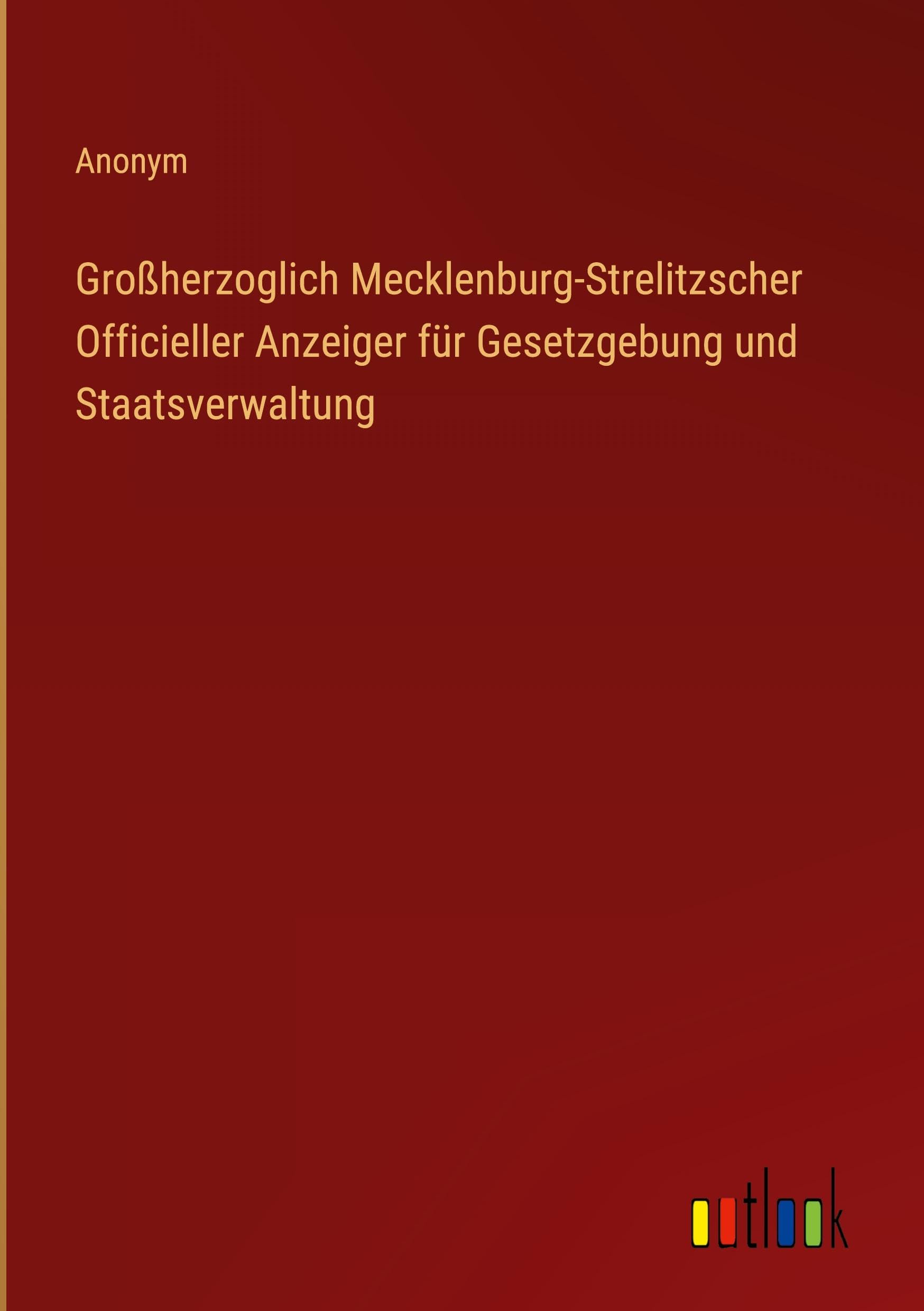 Großherzoglich Mecklenburg-Strelitzscher Officieller Anzeiger für Gesetzgebung und Staatsverwaltung Contemporary literature Books
