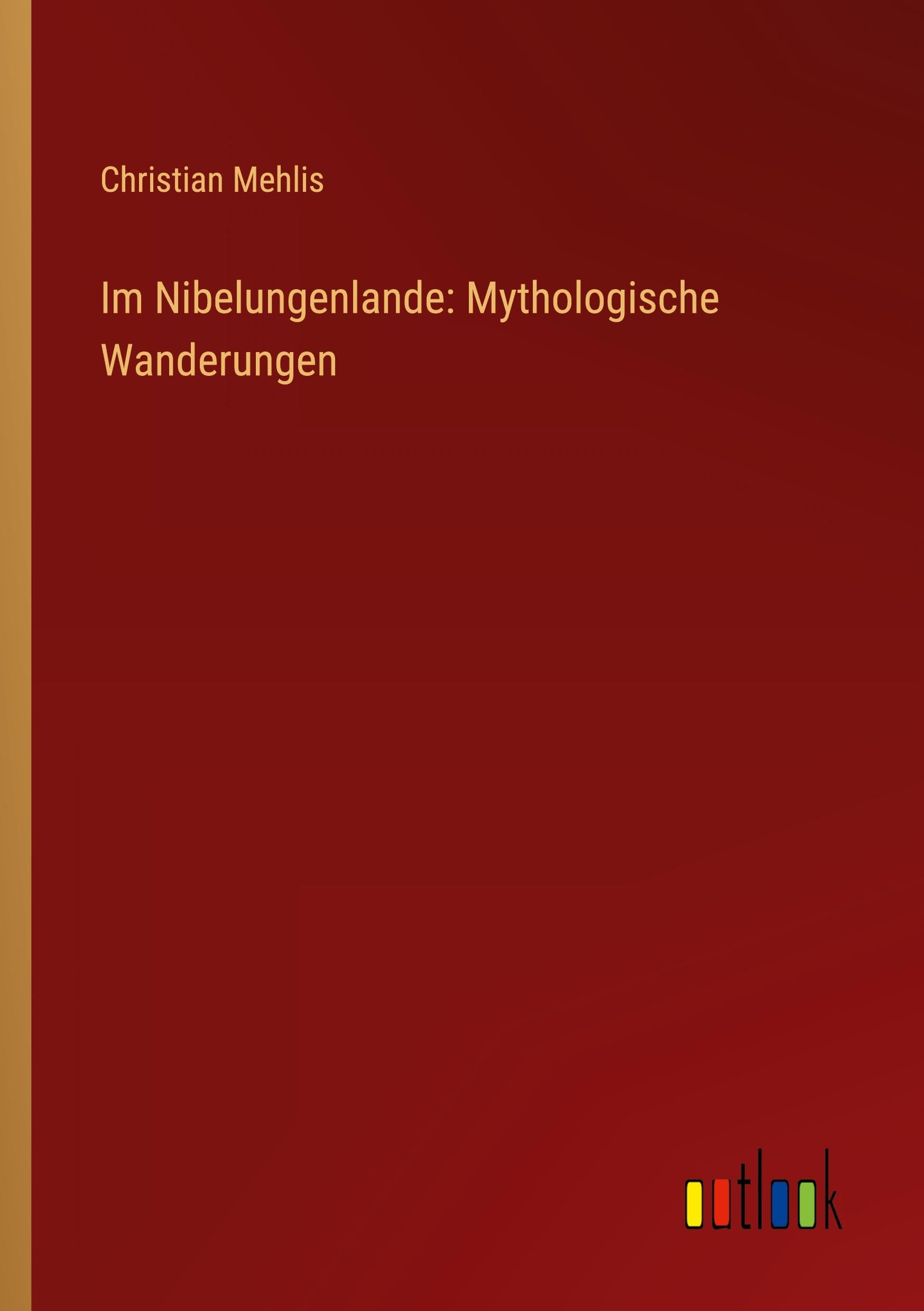 Im Nibelungenlande: Mythologische Wanderungen Contemporary literature