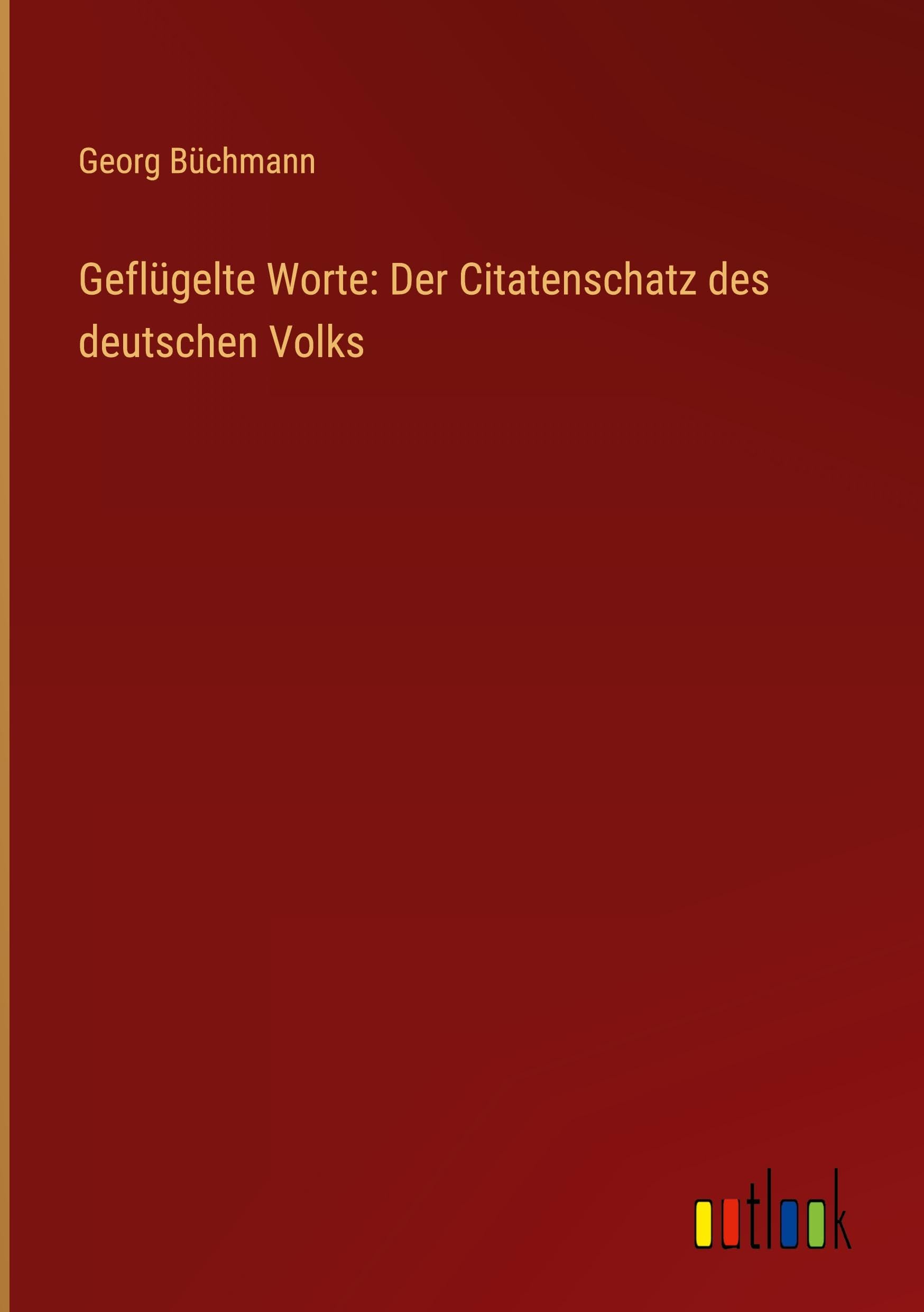 Geflügelte Worte: Der Citatenschatz des deutschen Volks Contemporary literature
