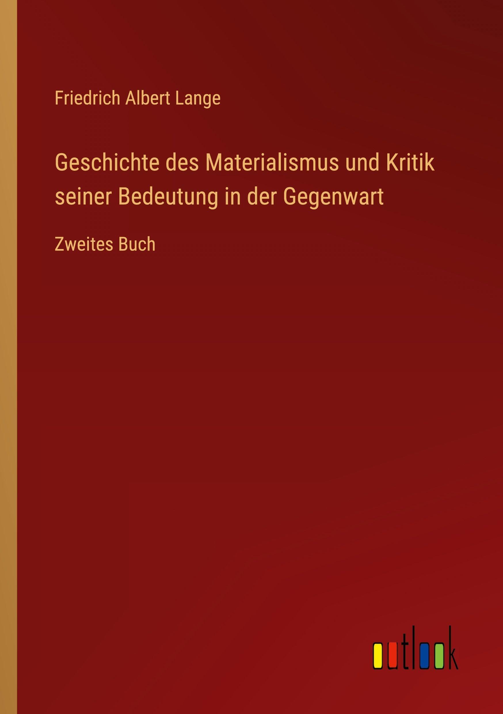Geschichte des Materialismus und Kritik seiner Bedeutung in der Gegenwart Classics